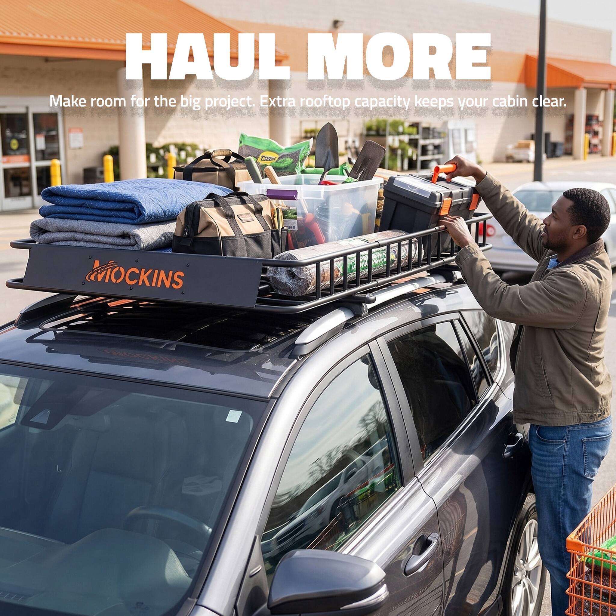 HAUL MORE  
Make room for the big project. Extra rooftop capacity keeps your cabin clear.  
MOCKINS