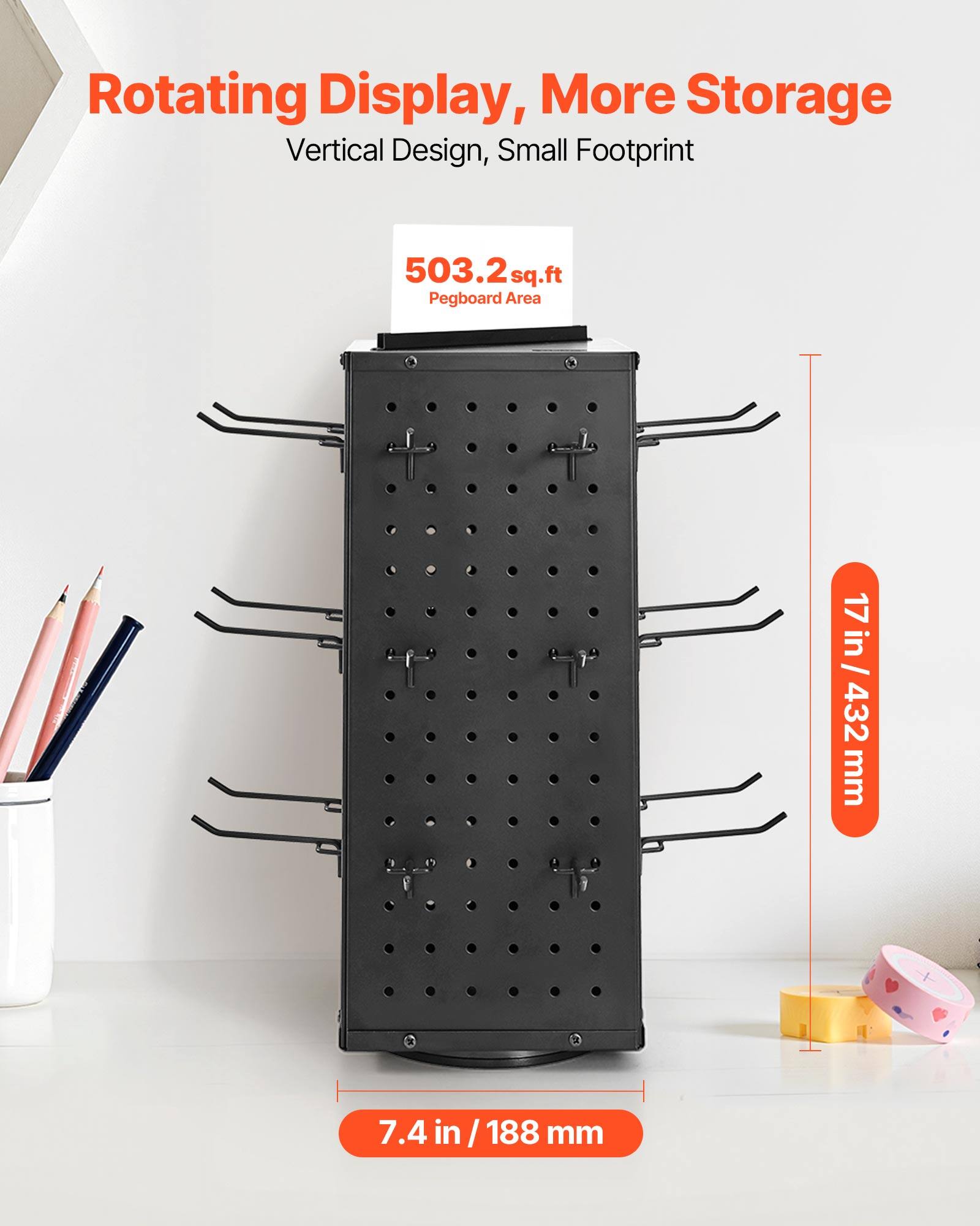 Rotating Display, More Storage, Vertical Design, Small Footprint
503.2 sq.ft Pegboard Area
17 in / 432 mm
7.4 in / 188 mm