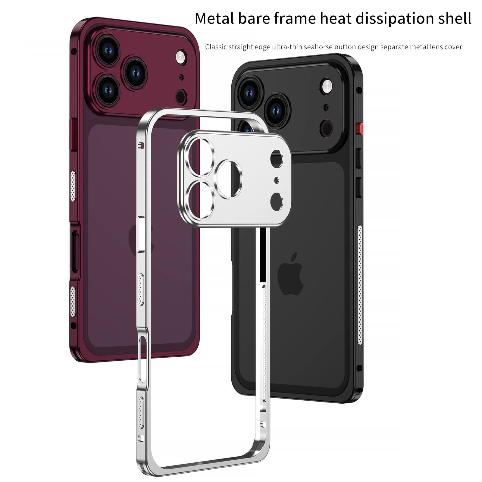 Metal bare frame heat dissipation shell  
Classic straight edge ultra-thin seahorse button design separate metal lens cover