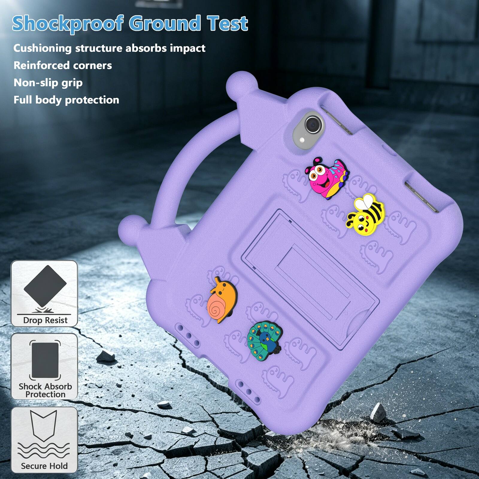 Shockproof Ground Test  
Cushioning structure absorbs impact  
Reinforced corners  
Non-slip grip  
Full body protection  

Drop Resist  
Shock Absorb Protection  
Secure Hold
