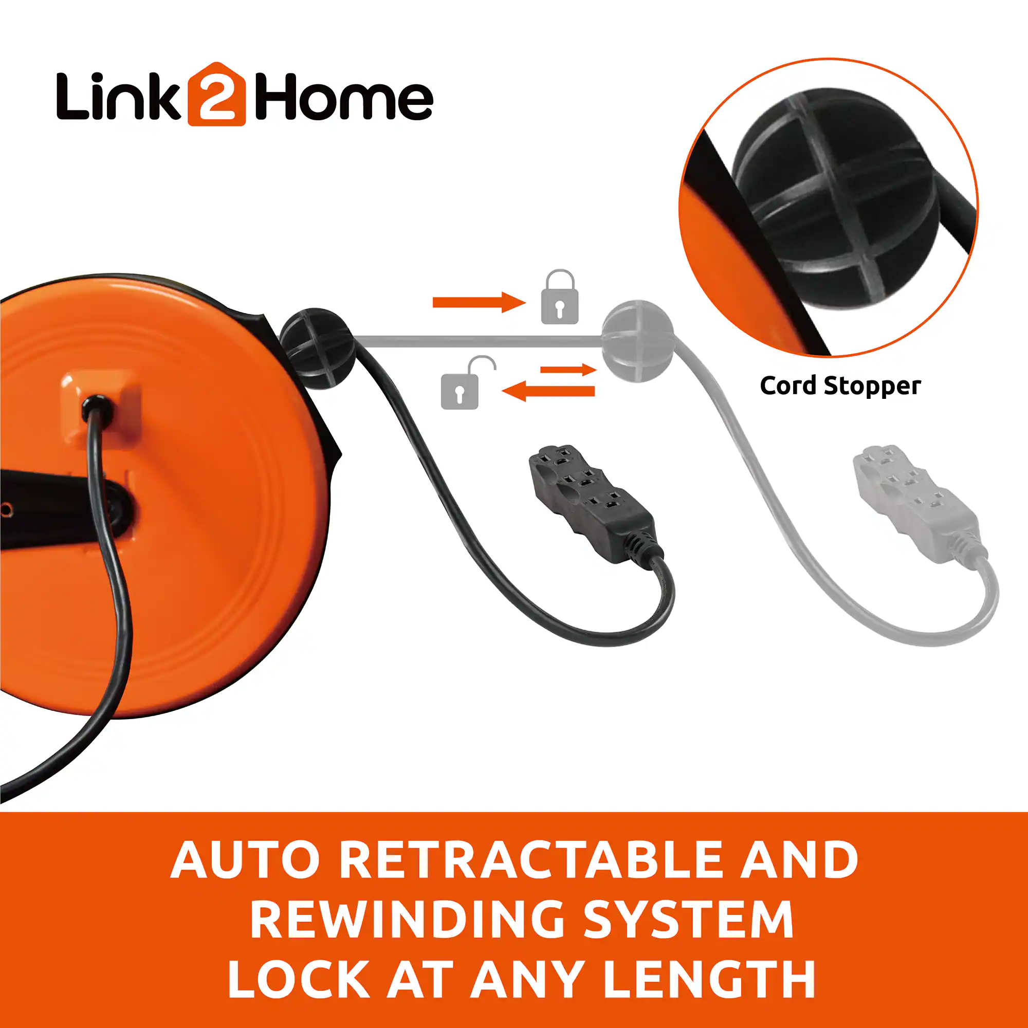 Link 2 Home  
Cord Stopper  
AUTO RETRACTABLE AND REWINDING SYSTEM  
LOCK AT ANY LENGTH