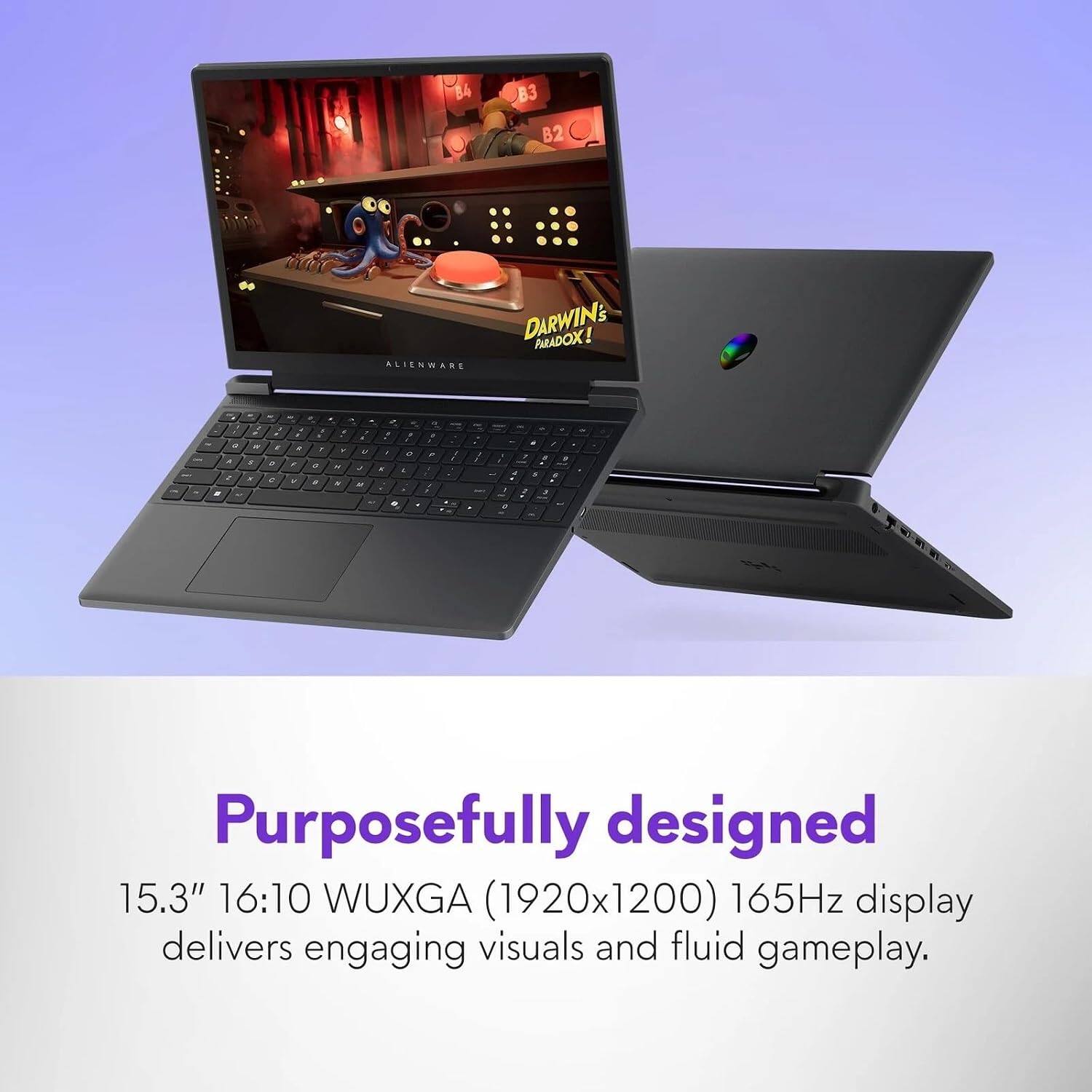 84  
B3 B2  
DARWIN's PARADOX! ALIENWARE  
M C A , ,  
7 r  r 5 a K e  
A  A e r f 0 2 a  
f F AT 8  
a v J  
, 1 0 < : .  
V 5 , P  , 4  
1 ,  
,  6 / 7 , I , 4 > 6  I 2  0  

Purposefully designed 15.3" 16:10 WUXGA (1920x1200) 165Hz display delivers engaging visuals and fluid gameplay.