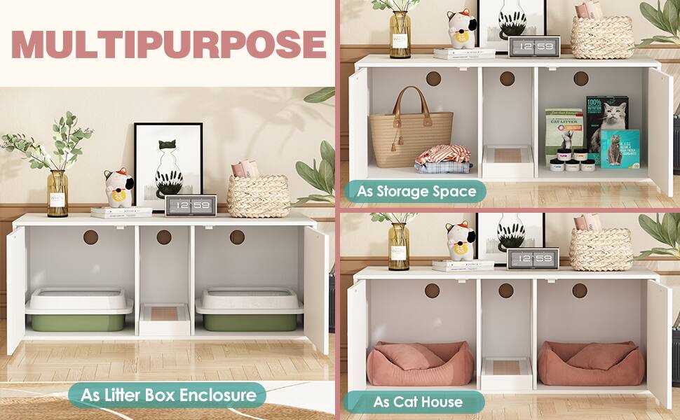 MULTIPURPOSE

As Storage Space

As Litter Box Enclosure

As Cat House