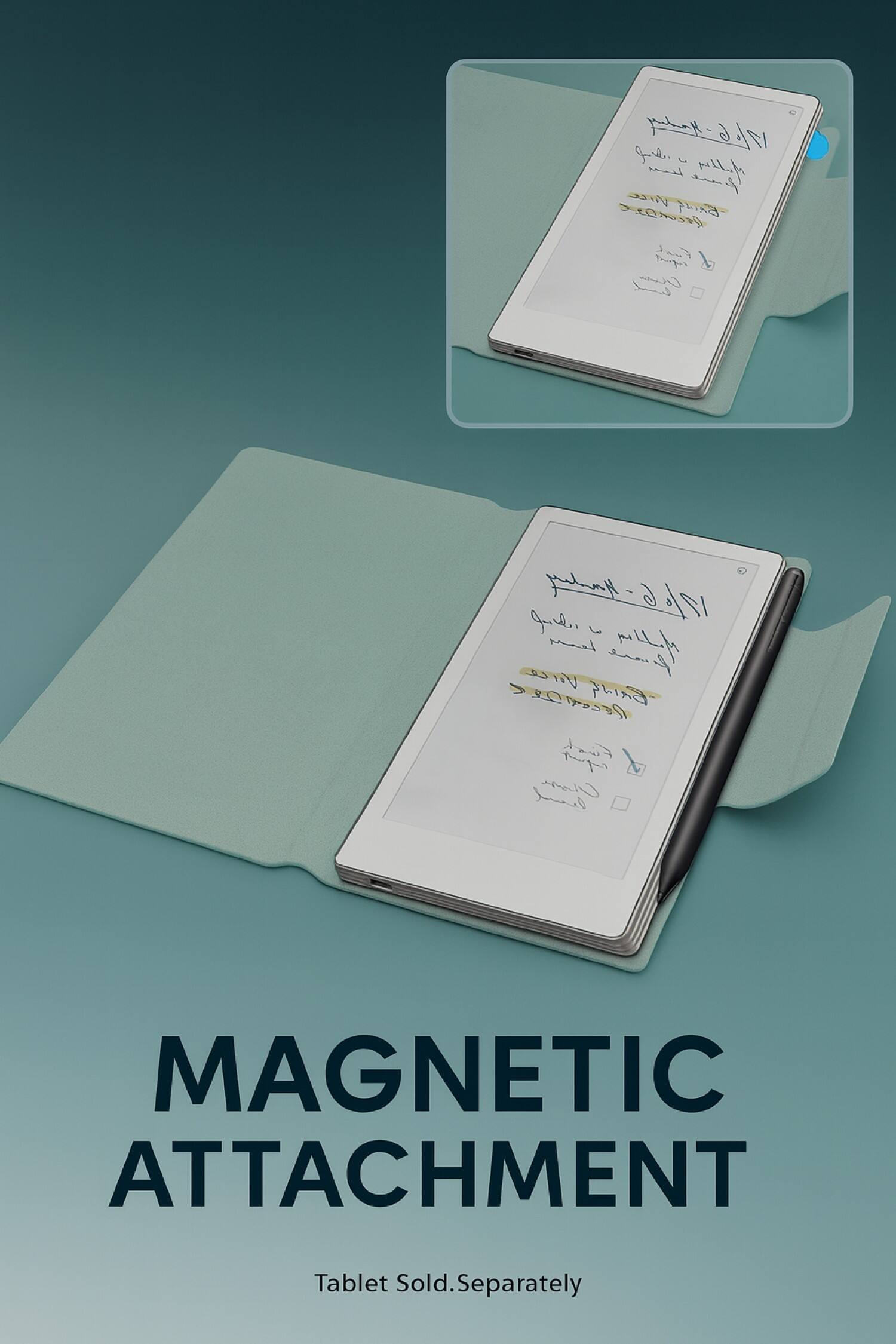 MAGNETIC ATTACHMENT  
Tablet Sold Separately