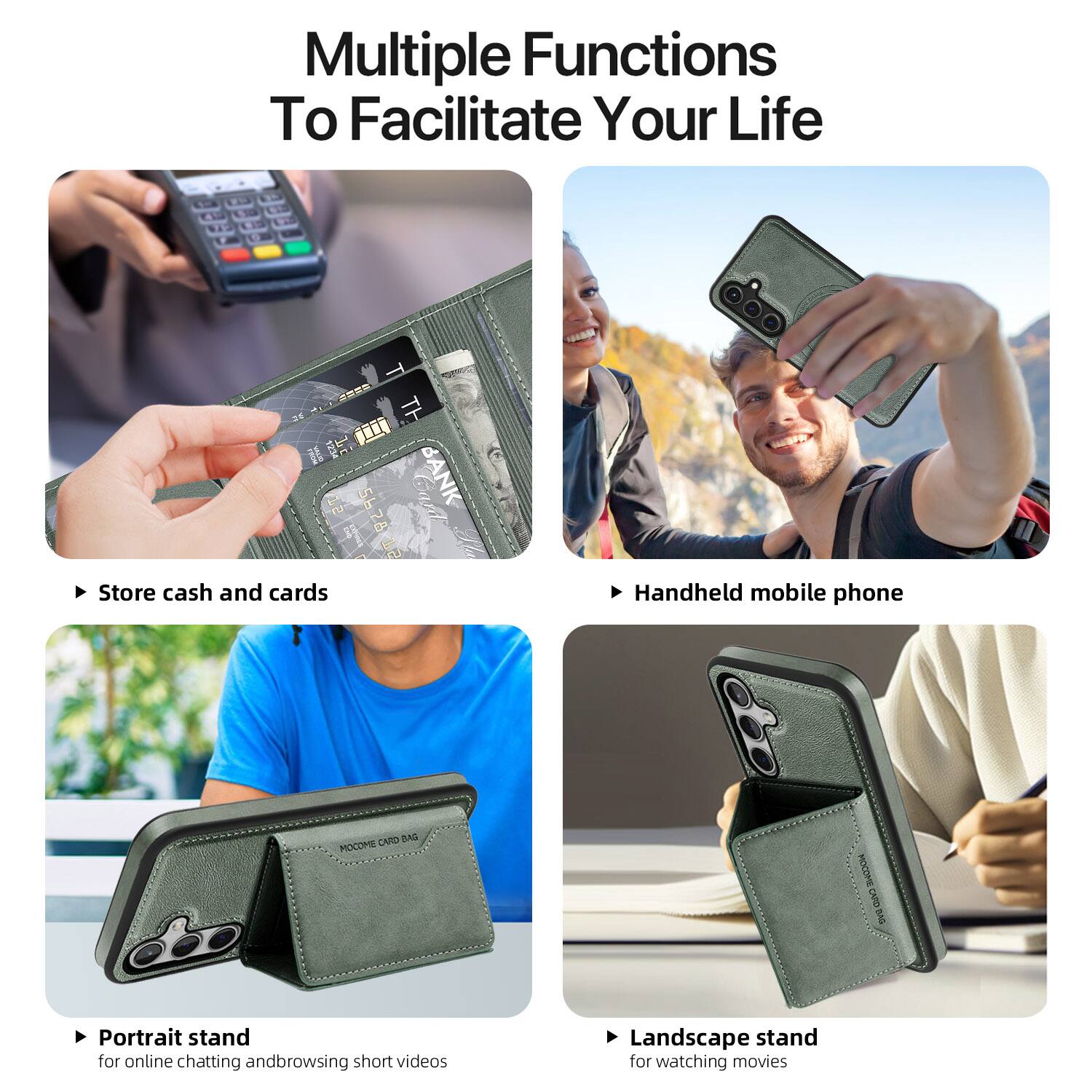 Multiple Functions To Facilitate Your Life

- Store cash and cards
- Handheld mobile phone
- Portrait stand for online chatting and browsing short videos
- Landscape stand for watching movies