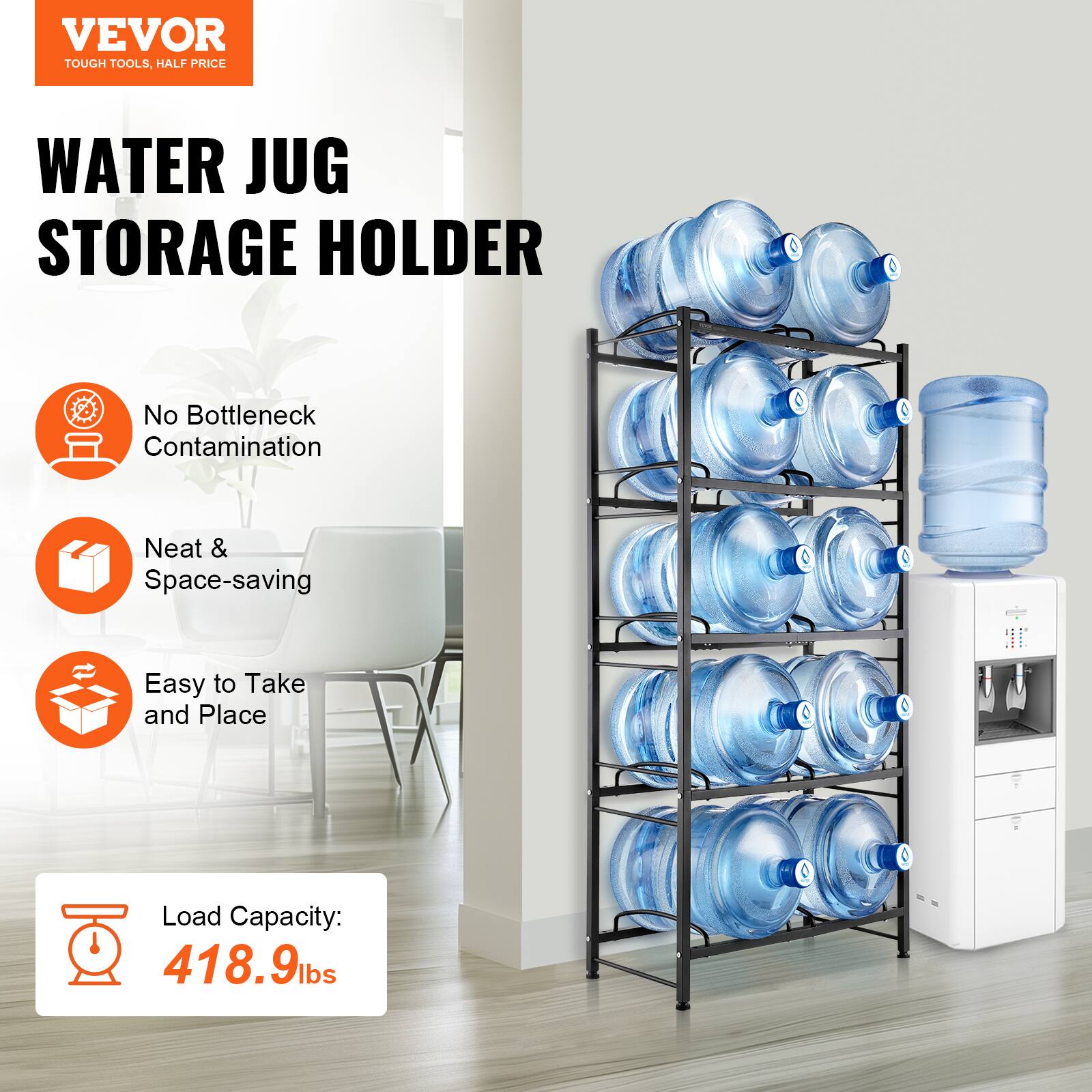 VEVOR  
TOUGH TOOLS, HALF PRICE  

WATER JUG STORAGE HOLDER  

- No Bottleneck Contamination  
- Neat & Space-saving  
- Easy to Take and Place  

Load Capacity: 418.9 lbs
