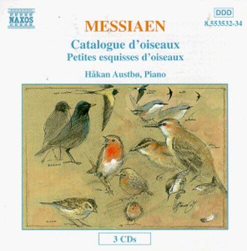 NAXOS  
Catalogue d'oiseaux  
Petites esquisses d'oiseaux  
Håkan Austbo, Piano  
3 CDs  
8.553532-34