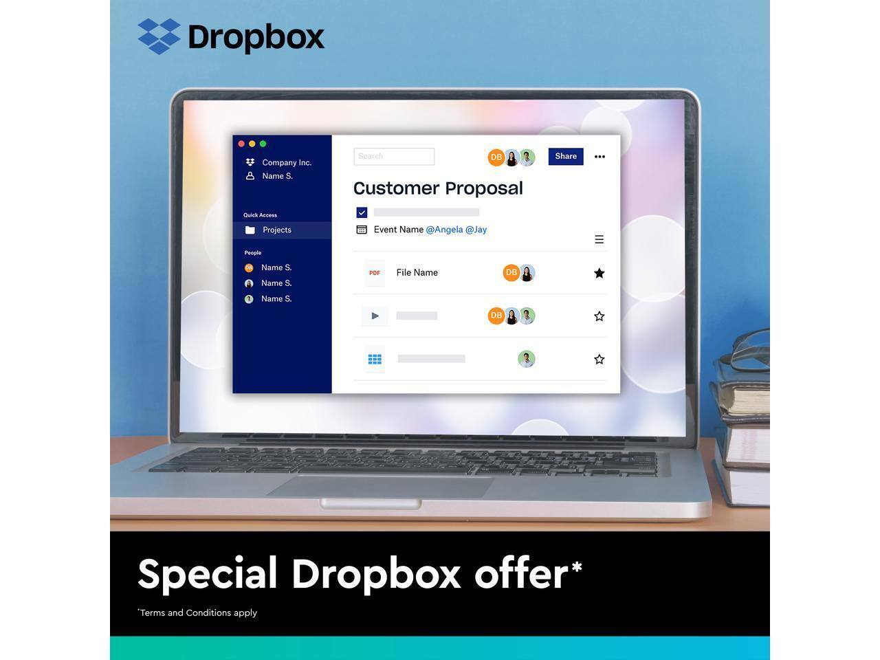 Dropbox Company Inc.  
Name: S.  

Search DB  
Customer Proposal  
Share  

Quick Access  
4 Projects  

Event Name: @Angela @Jay  

People:  
Name S.  
Name S.  
Name S.  
Name S.  

File Name: DB  

Special Dropbox offer*  
Terms and Conditions apply