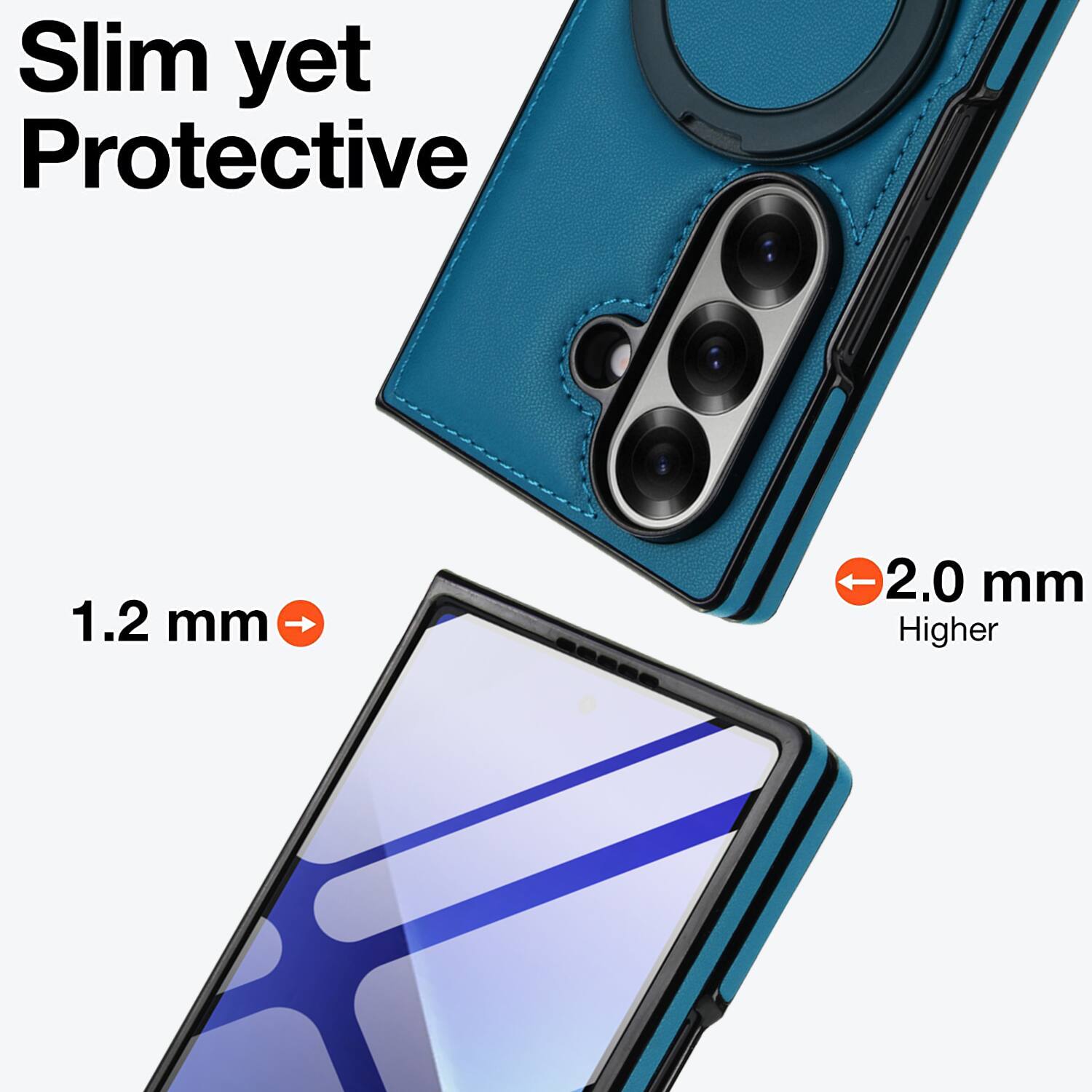 Slim yet Protective

1.2 mm

2.0 mm Higher
