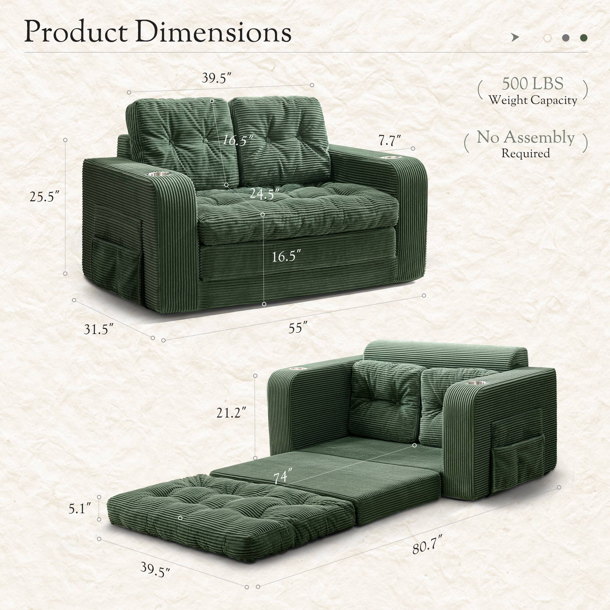 Product Dimensions
39.5"
500 LBS Weight Capacity
No Assembly Required
25.5"
24.5"
16.5"
7.7"
31.5"
55"
21.2"
5.1"
74"
80.7"