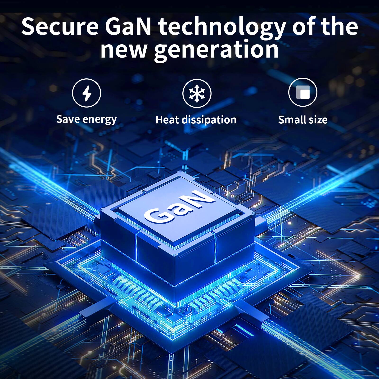 Secure GaN technology of the new generation  
Save energy  
Heat dissipation  
Small size
