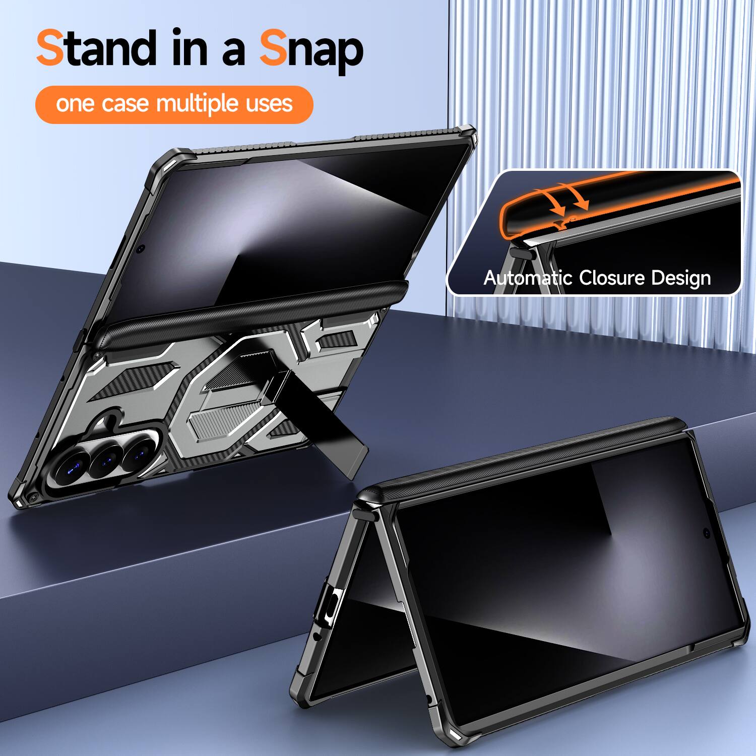 Stand in a Snap  
one case multiple uses  

Automatic Closure Design