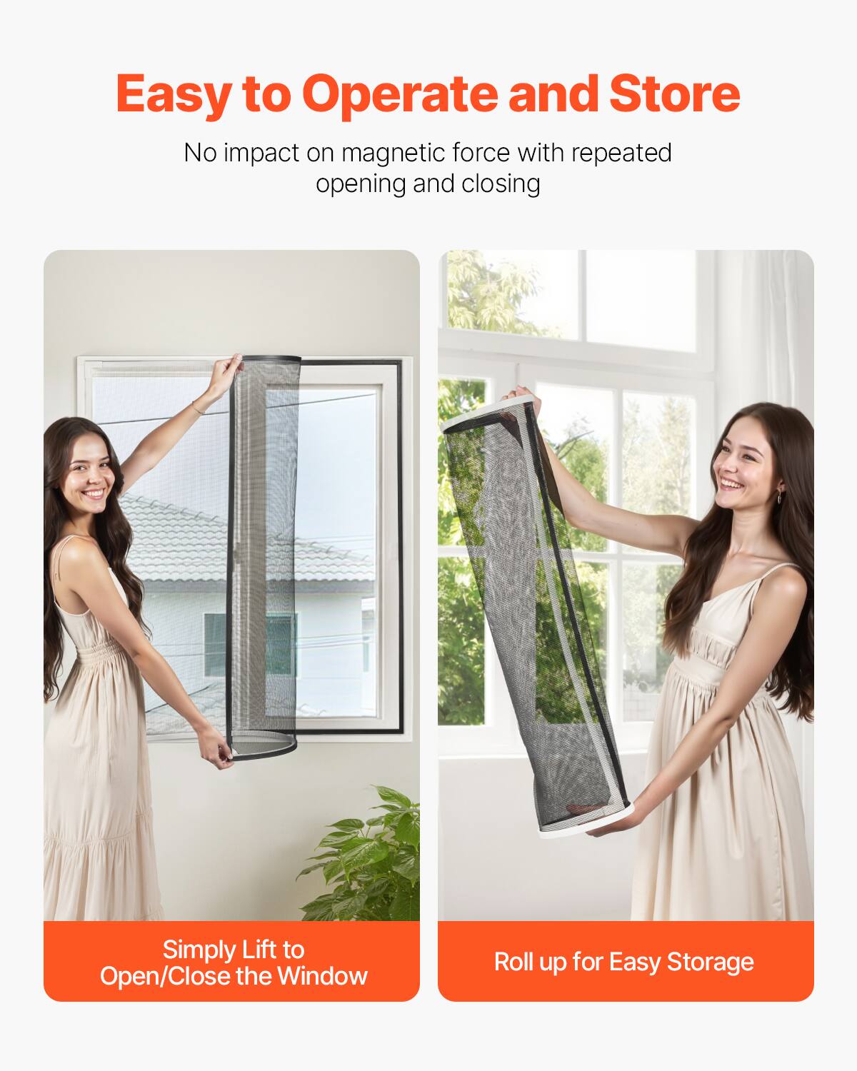 Easy to Operate and Store

No impact on magnetic force with repeated opening and closing

Simply Lift to Open/Close the Window

Roll up for Easy Storage