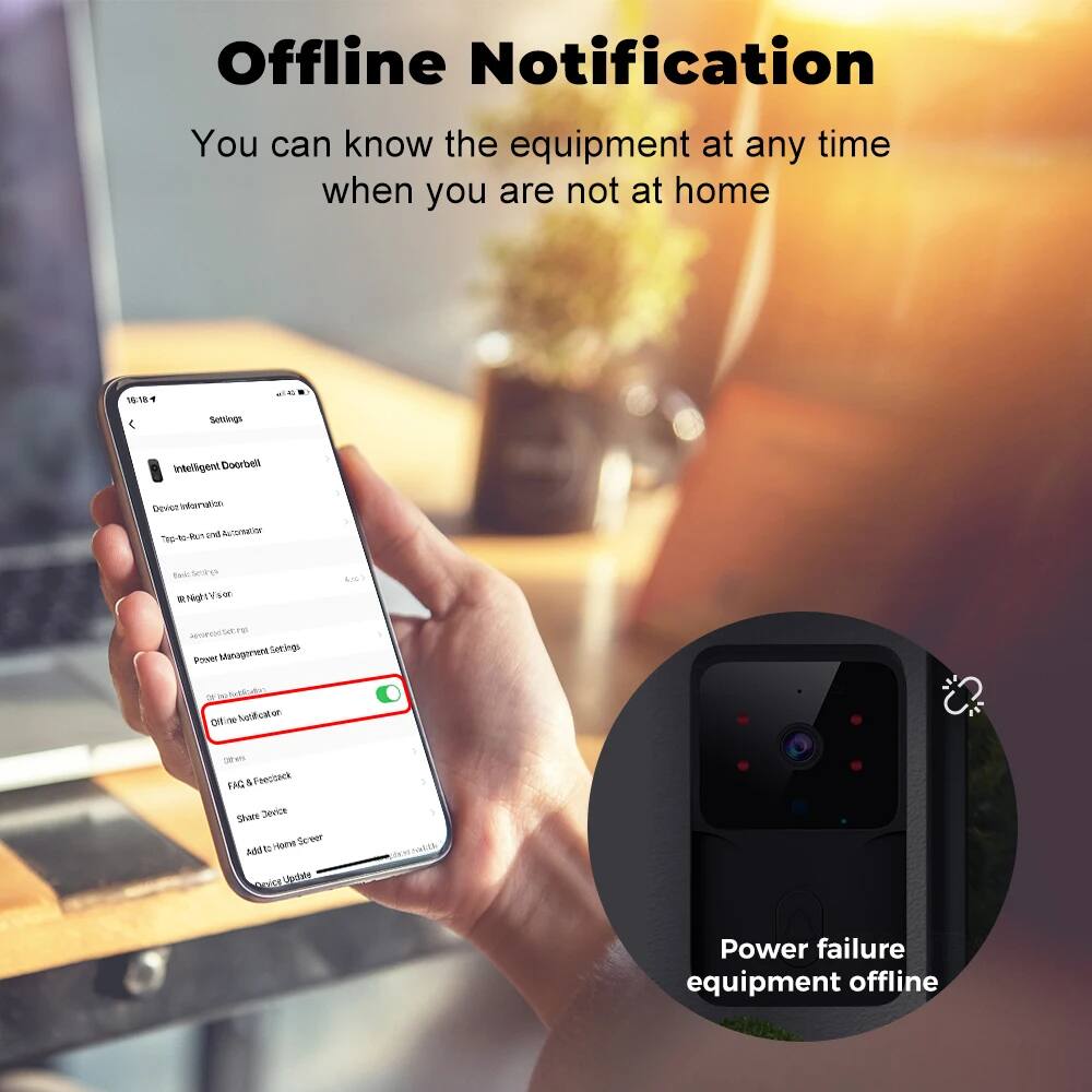 Offline Notification  
You can know the equipment at any time when you are not at home

118 Sexlings - E Intelligent Doorbell  
Device Information  
Top-4-Bus and Auto-Alarm  
IR Night Vision  
Power Management Settings  
Offline Notification  
FG & Feedback  
Share Device  
Add to Home Screen  
Device Updates

Power failure equipment offline