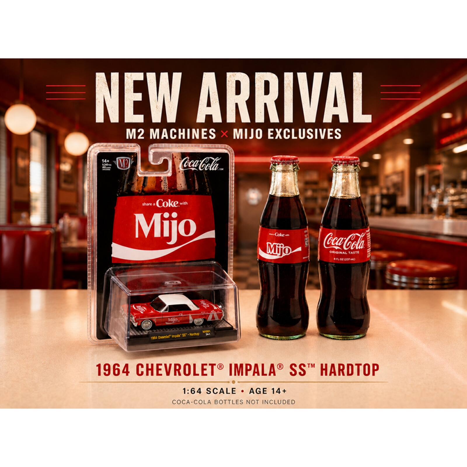 NEW ARRIVAL  
M2 MACHINES x MIJO EXCLUSIVES  

14+ 120mg  
M.  
Coca-Cola  
share a Coke with Mijo  
Coke Mijo  
Coca-Cola ORIGINAL TASTE oz v  
Mijo  
WITH is Harhup 1964 Chevrolet Impala"  
R 1964 CHEVROLET IMPALA SS HARDTOP  
1:64 SCALE AGE 14+ COCA-COLA BOTTLES NOT INCLUDED