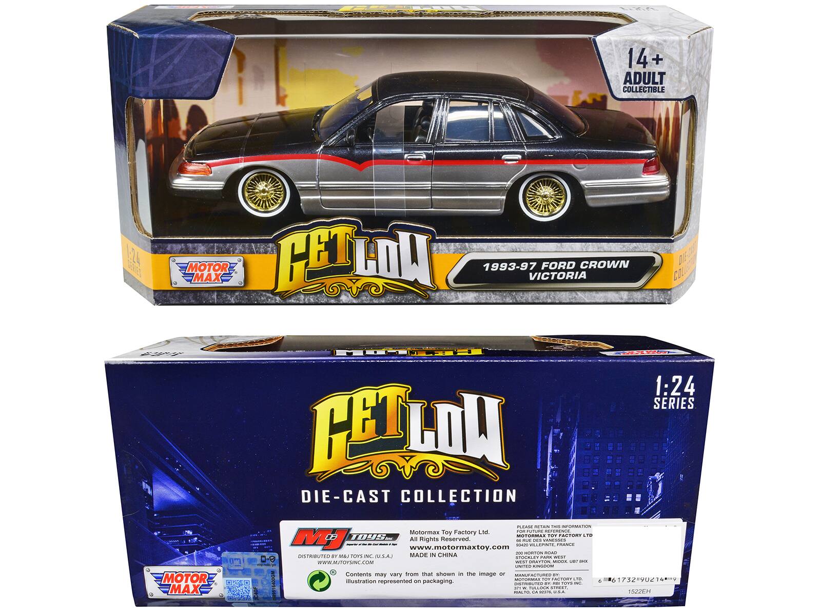 14+ ADULT COLLECTIBLE  
1:24  
1993-97 FORD CROWN VICTORIA  
1:24 SERIES  
DIE-CAST COLLECTION  

MOTOR MAX  
GET LOW  

PLEASE RETAIN THIS INFORMATION  
Motormax Toy Factory Ltd.  
www.motormaxtoy.com  
DISTRIBUTED BY: M&T TOYS INC. U.S.A.  
200 HORTON ROAD  
WEST DRAYTON  
MIDDLESEX  
UB7 9HX  
MADE IN CHINA  

Contents may vary from that shown in the image or illustration represented on packaging.  

M&T TOYS INC.  
1522EH