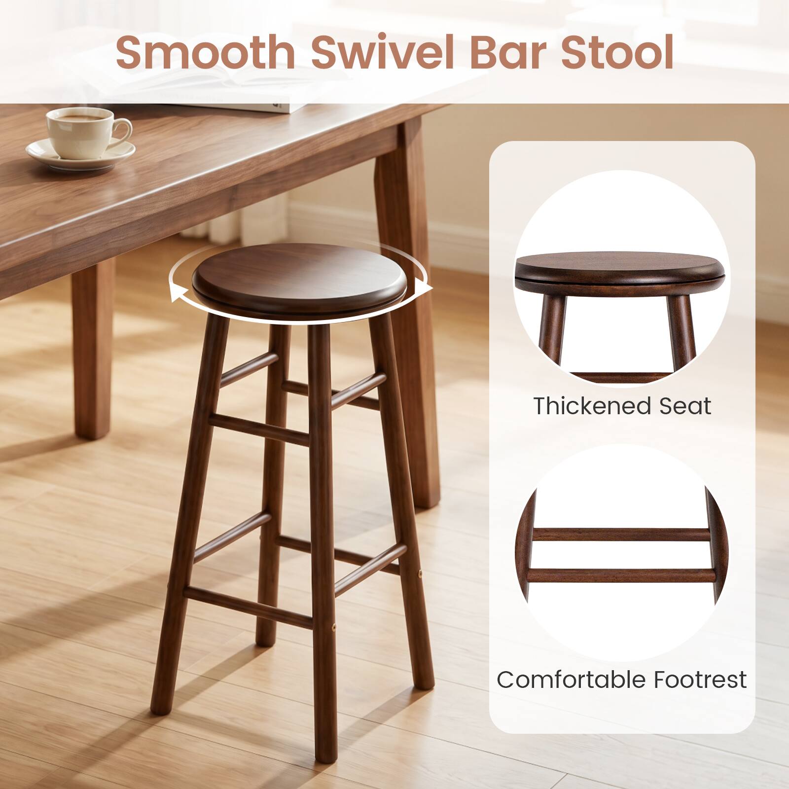 Smooth Swivel Bar Stool  
Thickened Seat  
Comfortable Footrest