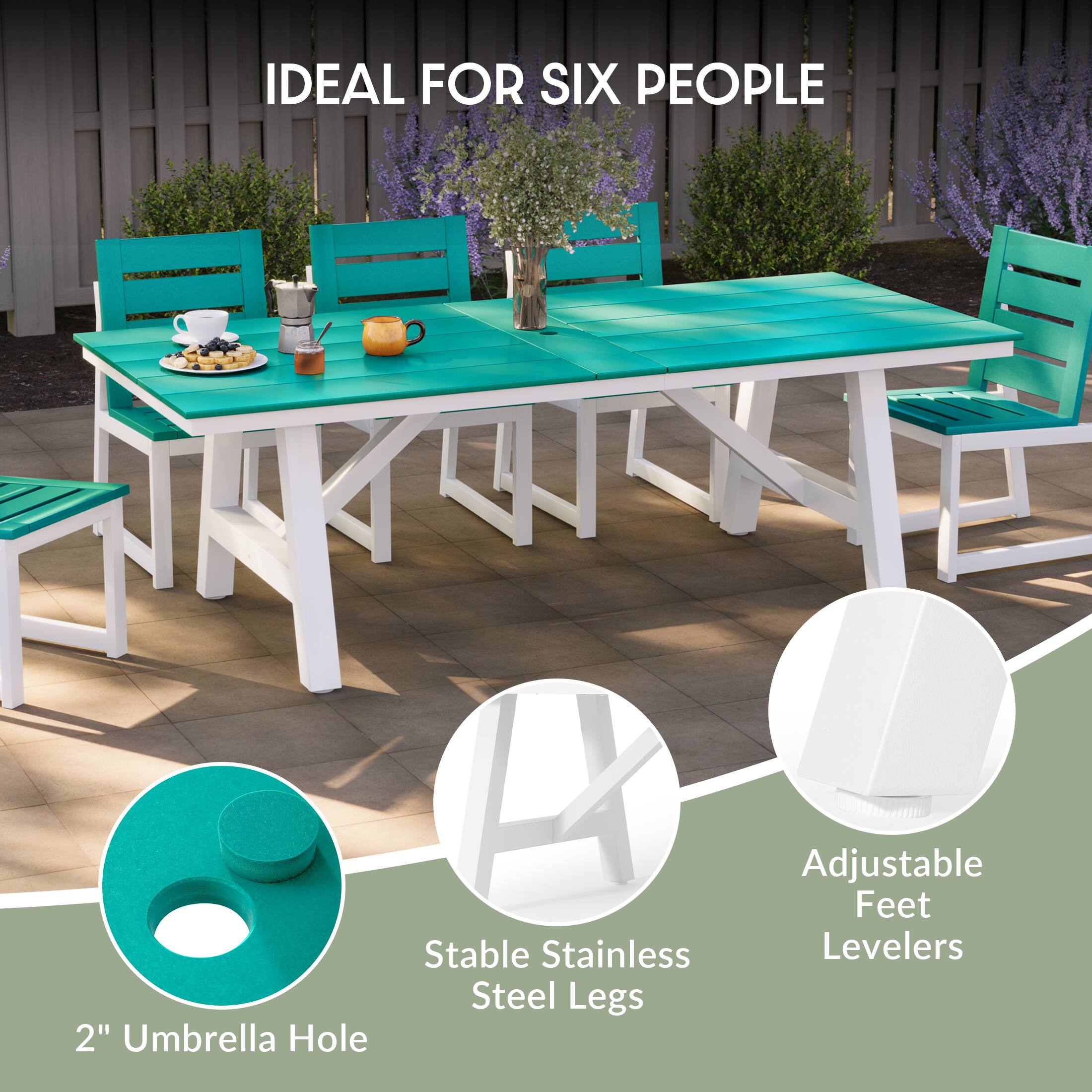 IDEAL FOR SIX PEOPLE

2" Umbrella Hole

Stable Stainless Steel Legs

Adjustable Feet Levelers