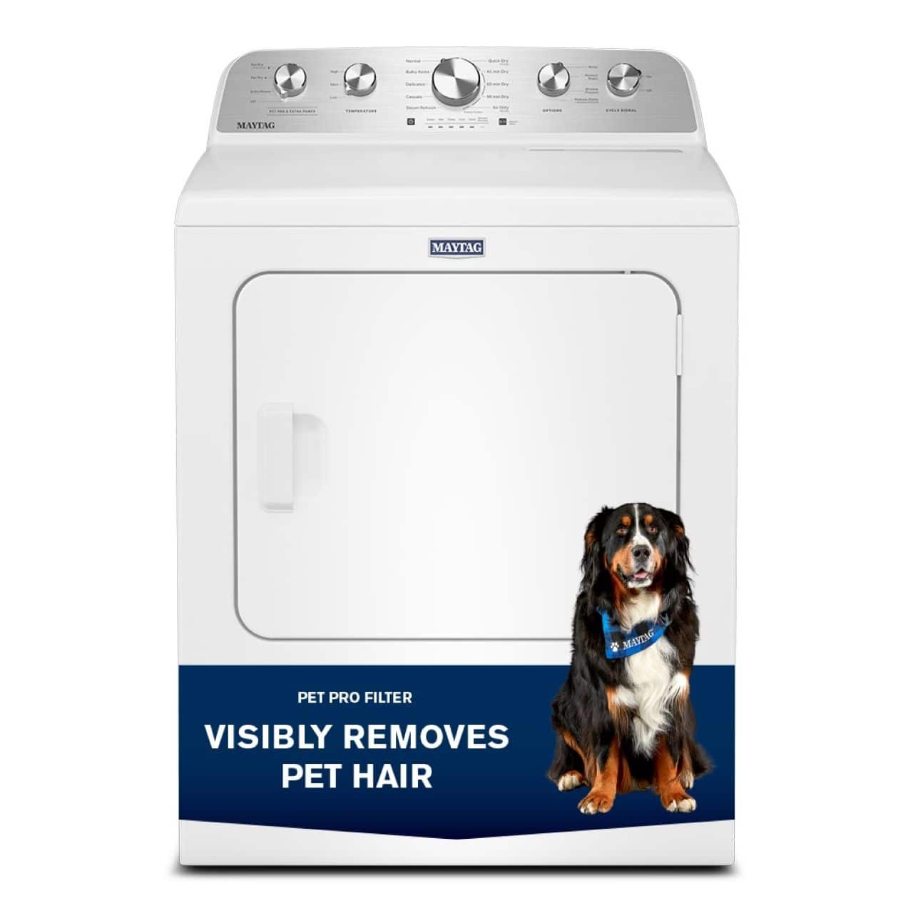 MAYTAG
PET PRO FILTER
VISIBLY REMOVES PET HAIR