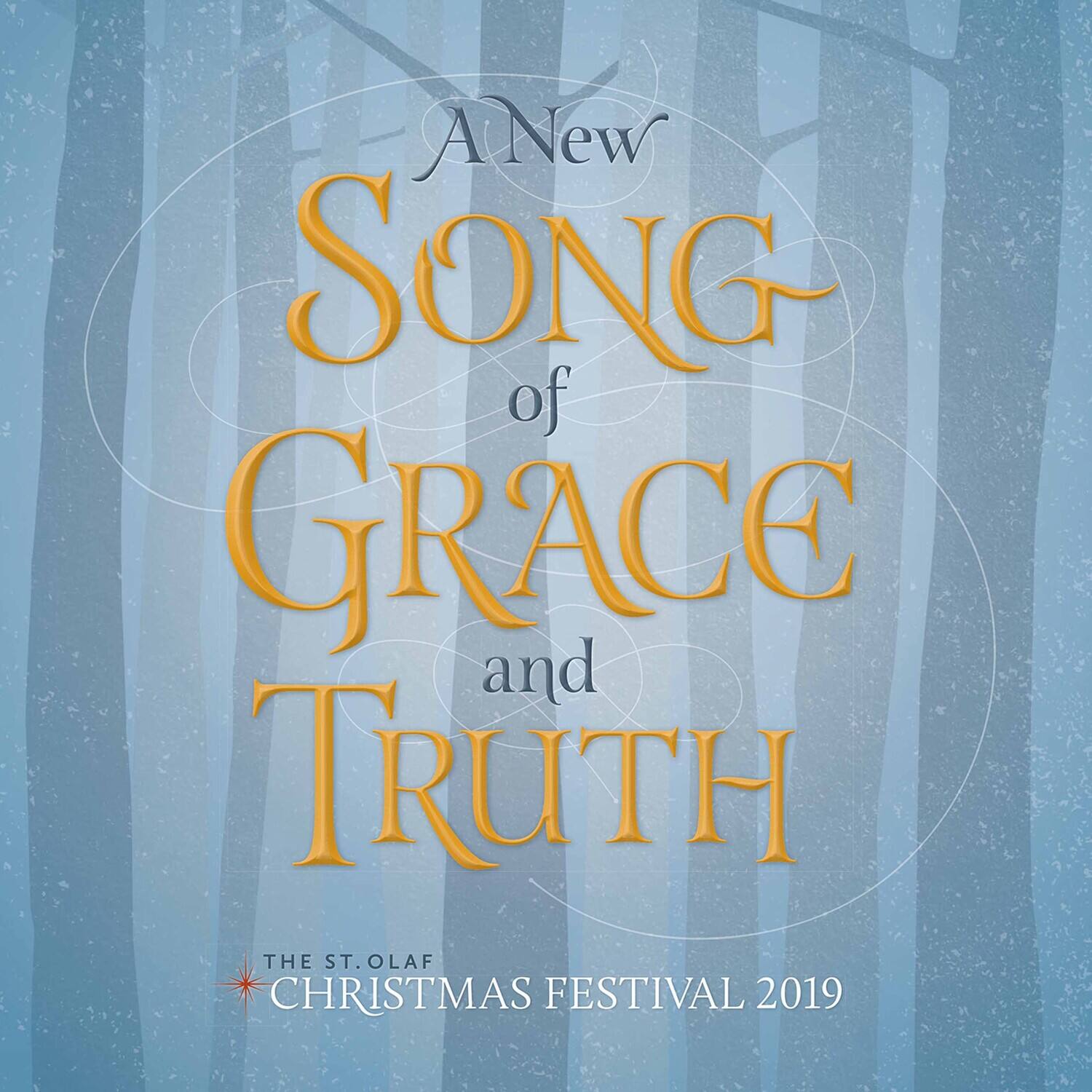 A New Song of Grace and Truth  
The St. Olaf Christmas Festival 2019