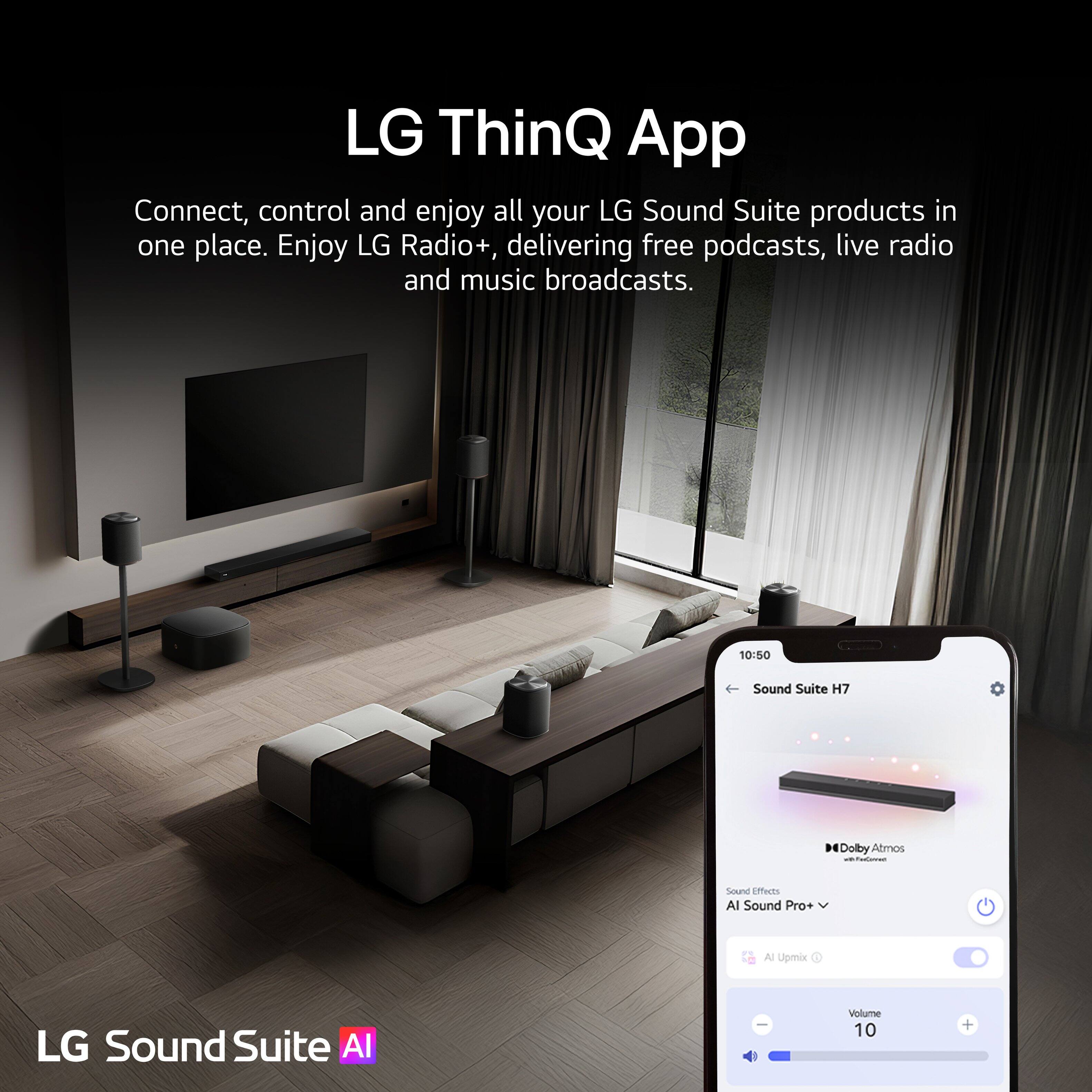LG ThinQ App

Connect, control and enjoy all your LG Sound Suite products in one place. Enjoy LG Radio+, delivering free podcasts, live radio and music broadcasts.

10:50 Sound Suite H7  
H Dolby Atmos  
Sound Effects  
AI Sound Pro+  
AI Upmix  
Volume 10