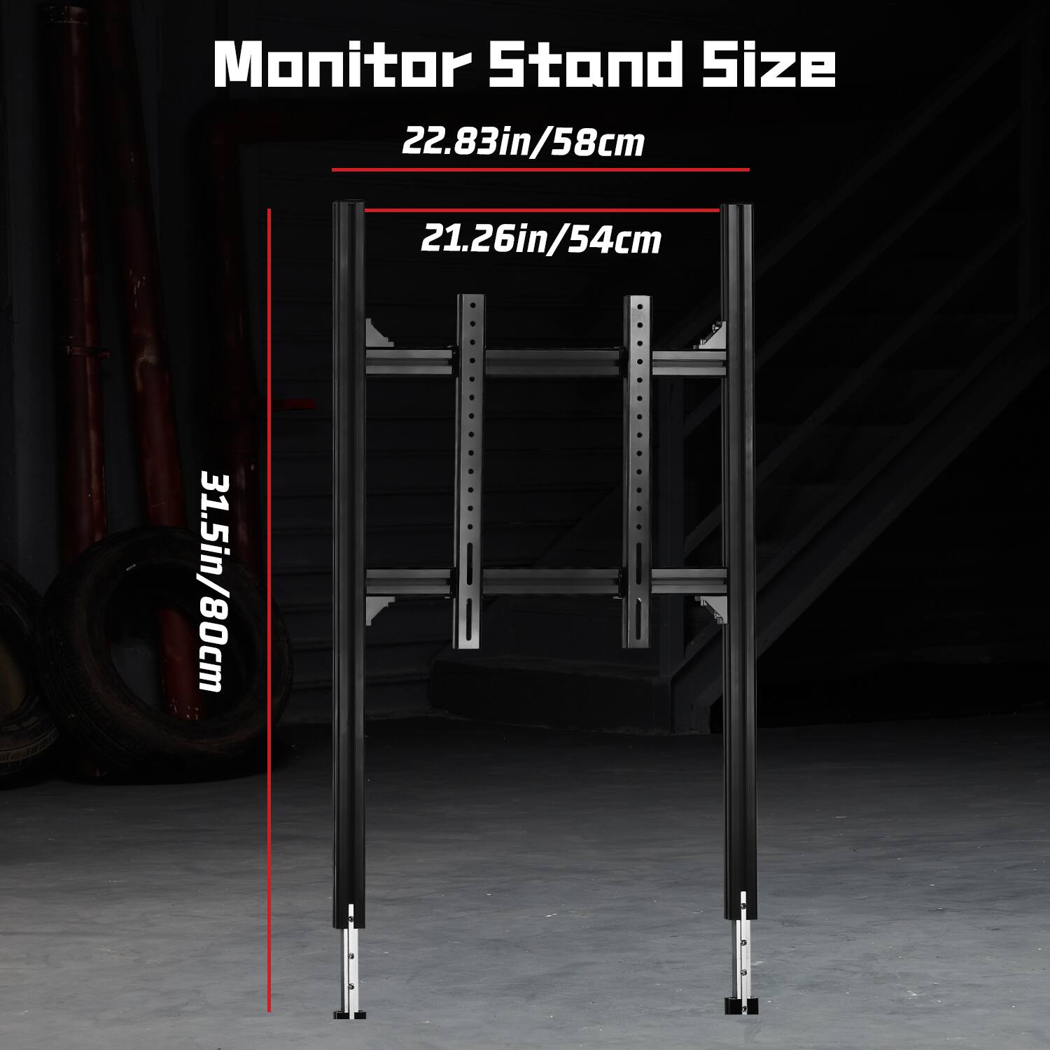 Monitor Stand Size  
22.83in/58cm  
31.5in/80cm  
21.26in/54cm