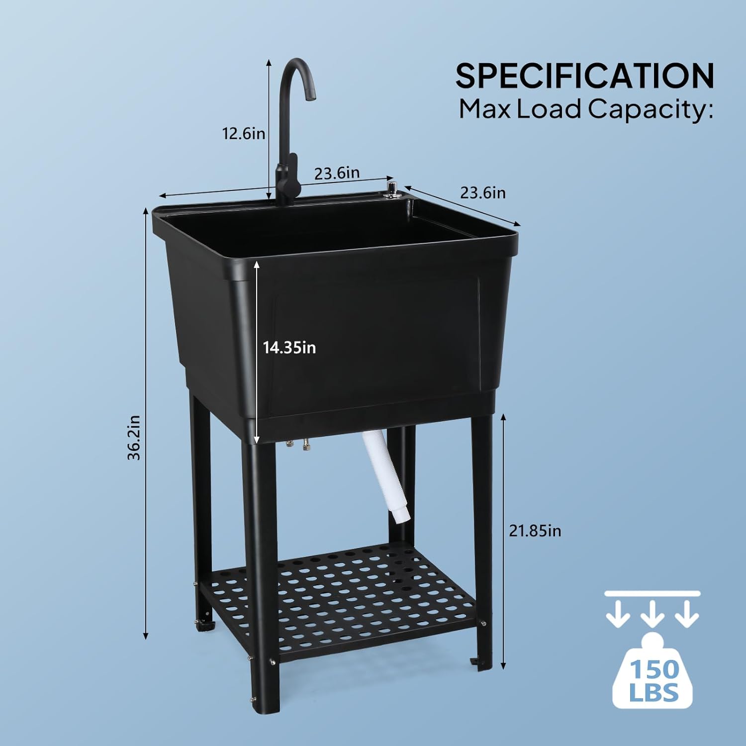 12.6in  
SPECIFICATION  
Max Load Capacity:  
23.6in x 23.6in x 14.35in x 36.2in x 21.85in  
150 LBS