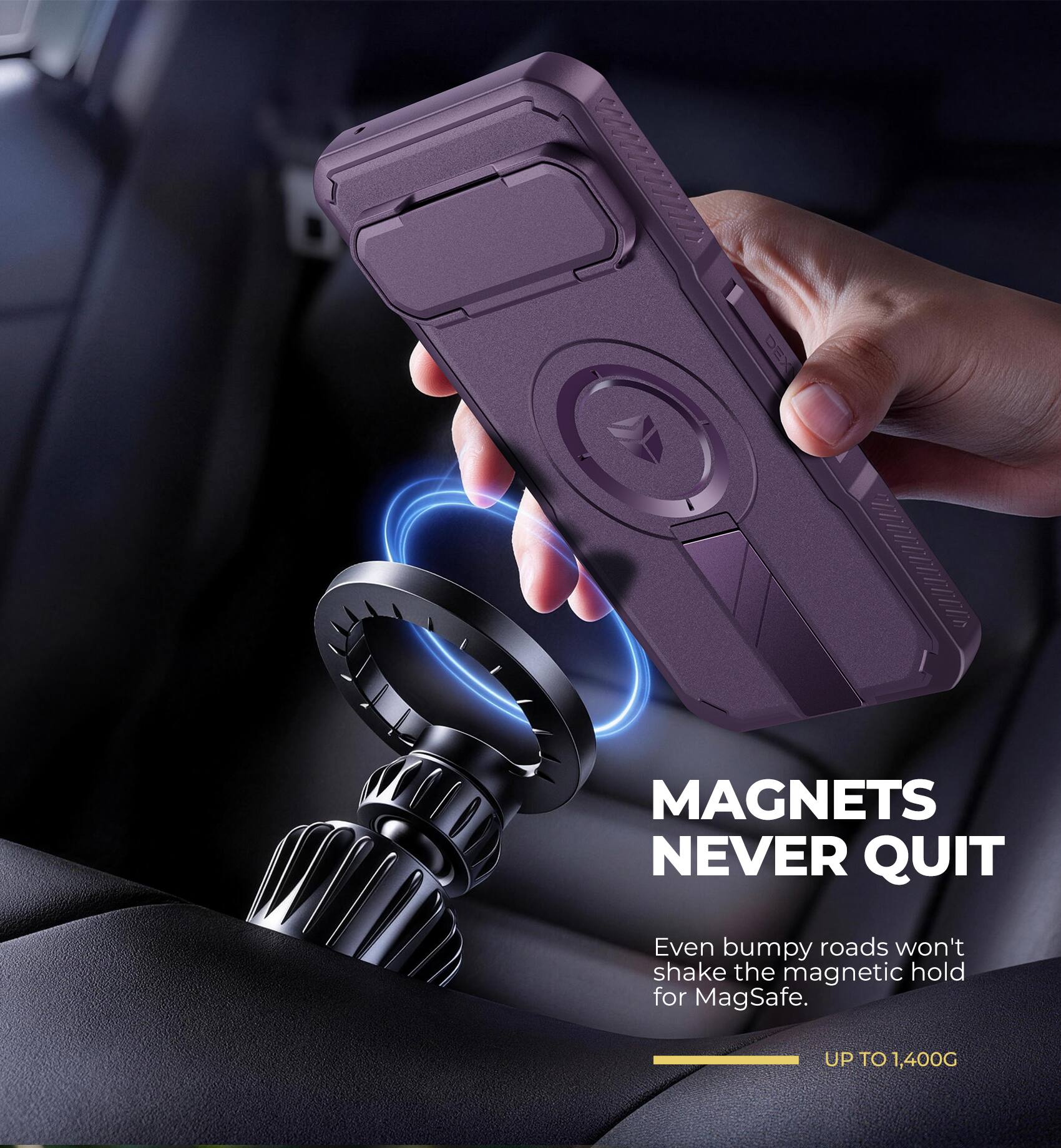 MAGNETS NEVER QUIT  
Even bumpy roads won't shake the magnetic hold for MagSafe.  
UP TO 1,400G