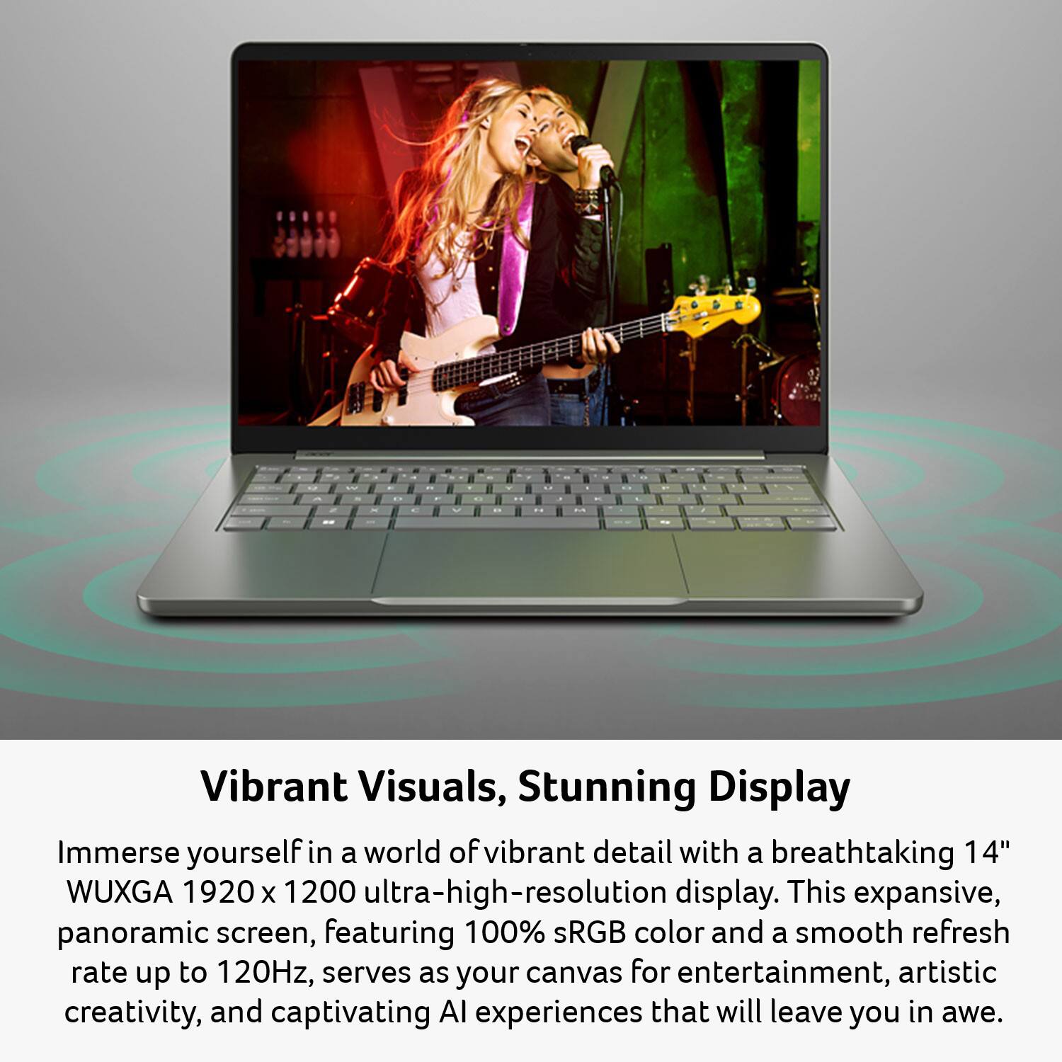 Vibrant Visuals, Stunning Display

Immerse yourself in a world of vibrant detail with a breathtaking 14" WUXGA 1920 x 1200 ultra-high-resolution display. This expansive, panoramic screen, featuring 100% sRGB color and a smooth refresh rate up to 120Hz, serves as your canvas for entertainment, artistic creativity, and captivating AI experiences that will leave you in awe.