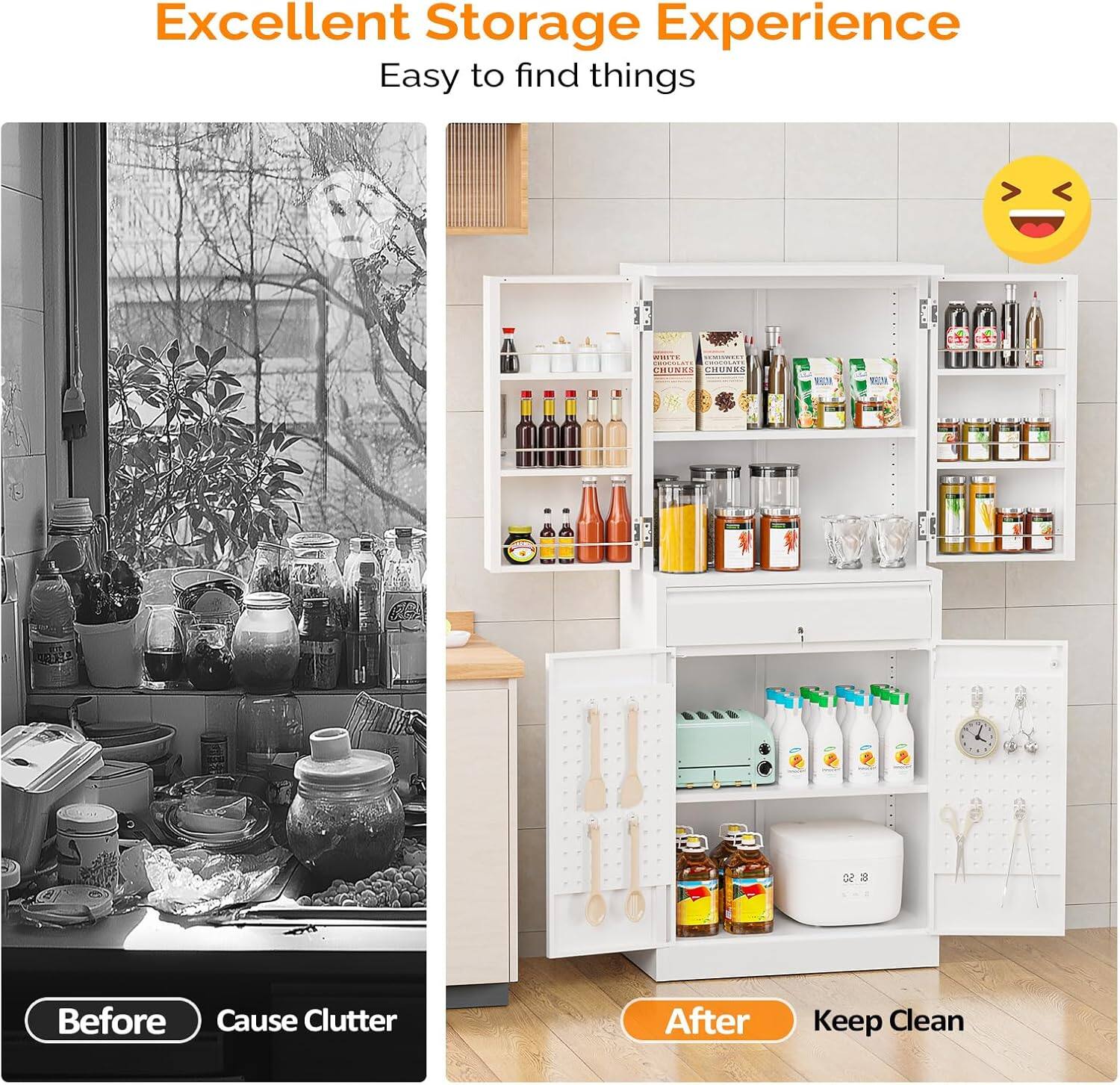 Excellent Storage Experience  
Easy to find things  

Before  
Cause Clutter  

After  
Keep Clean