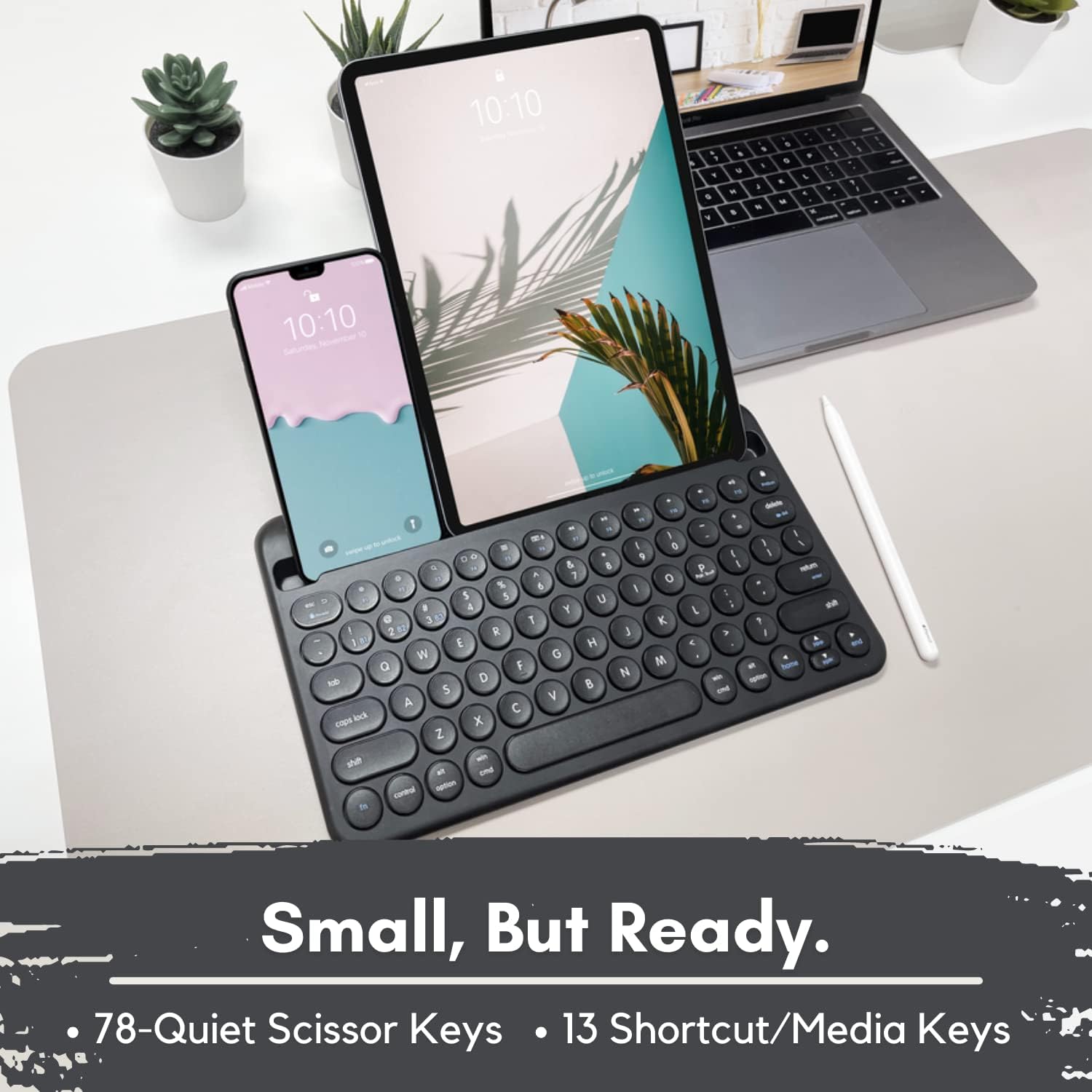 The text in the image is:

"Small, But Ready.
78-Quiet Scissor Keys
13 Shortcut/Media Keys"