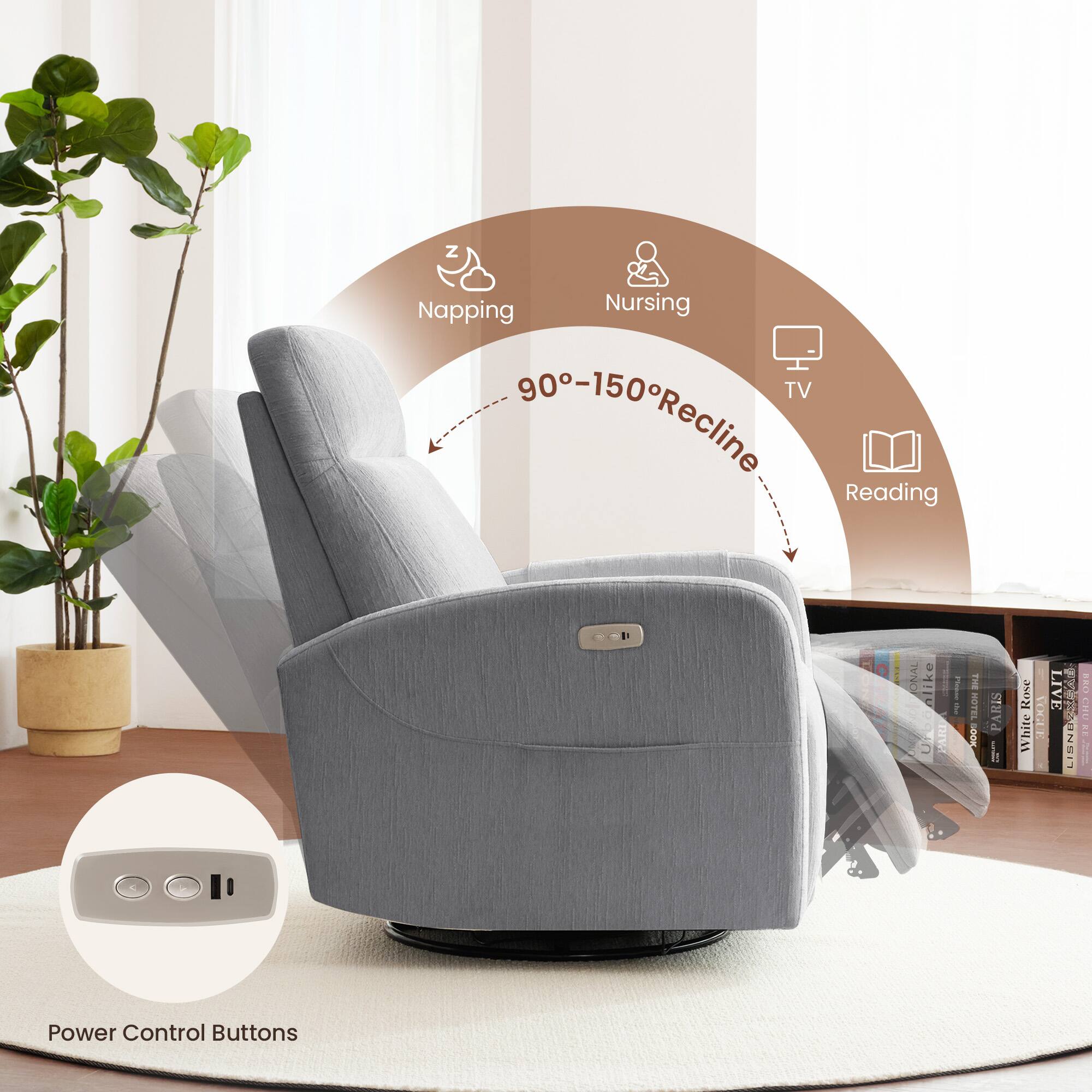 Napping  
Nursing  
TV  
90°-150° Recline  
Reading  

Power Control Buttons