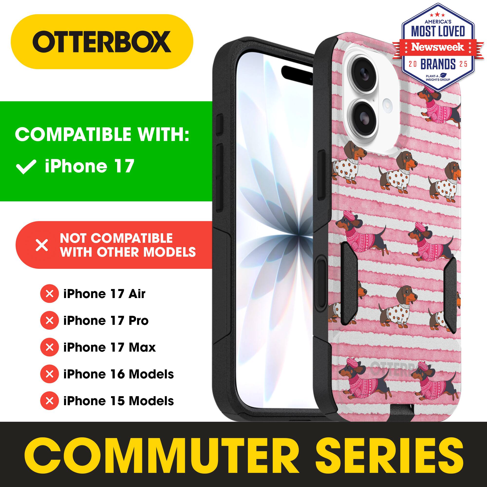 OTTERBOX  
AMERICA'S MOST LOVED Newsweek 20 BRANDS 25  

COMPATIBLE WITH:  
✓ iPhone 17  

NOT COMPATIBLE WITH OTHER MODELS  
× iPhone 17 Air  
× iPhone 17 Pro  
× iPhone 17 Max  
× iPhone 16 Models  
× iPhone 15 Models  

COMMUTER SERIES
