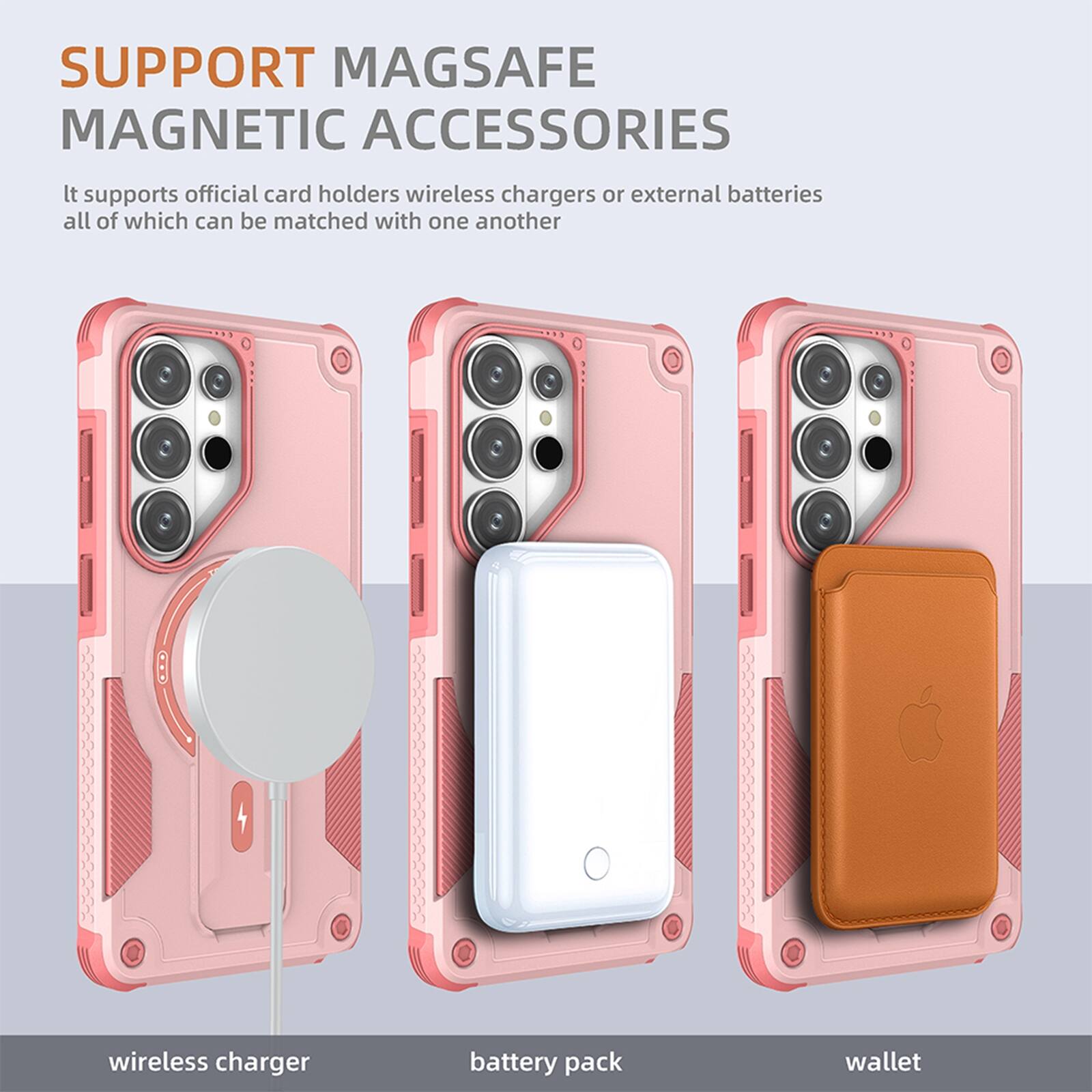 SUPPORT MAGSAFE MAGNETIC ACCESSORIES

It supports official card holders, wireless chargers, or external batteries, all of which can be matched with one another.

wireless charger  
battery pack  
wallet