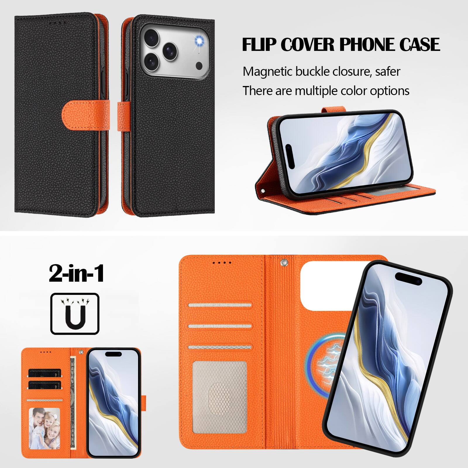 FLIP COVER PHONE CASE  
Magnetic buckle closure, safer  
There are multiple color options  

2-in-1