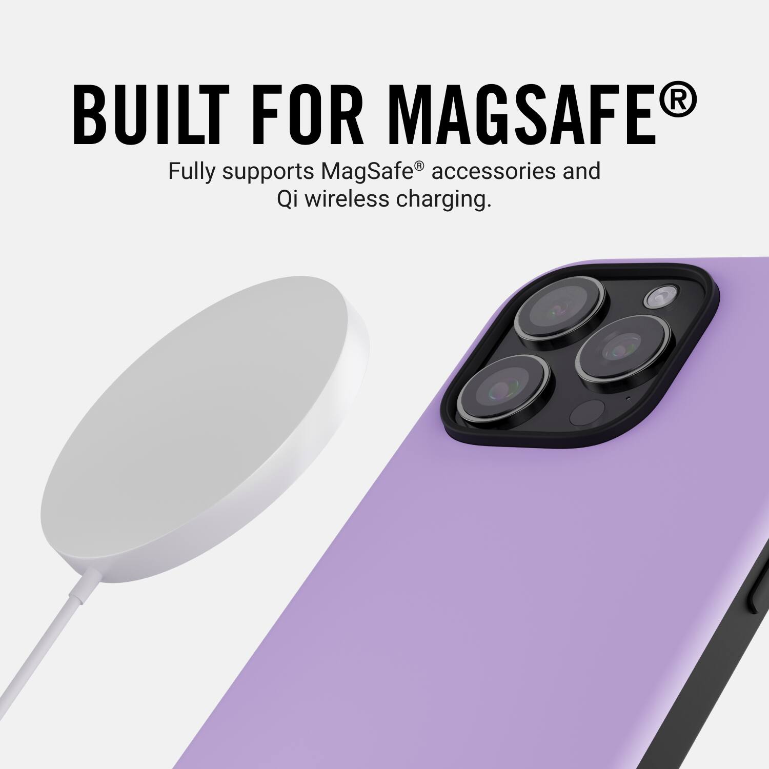 Built for MagSafe. Fully supports MagSafe accessories and Qi wireless charging.