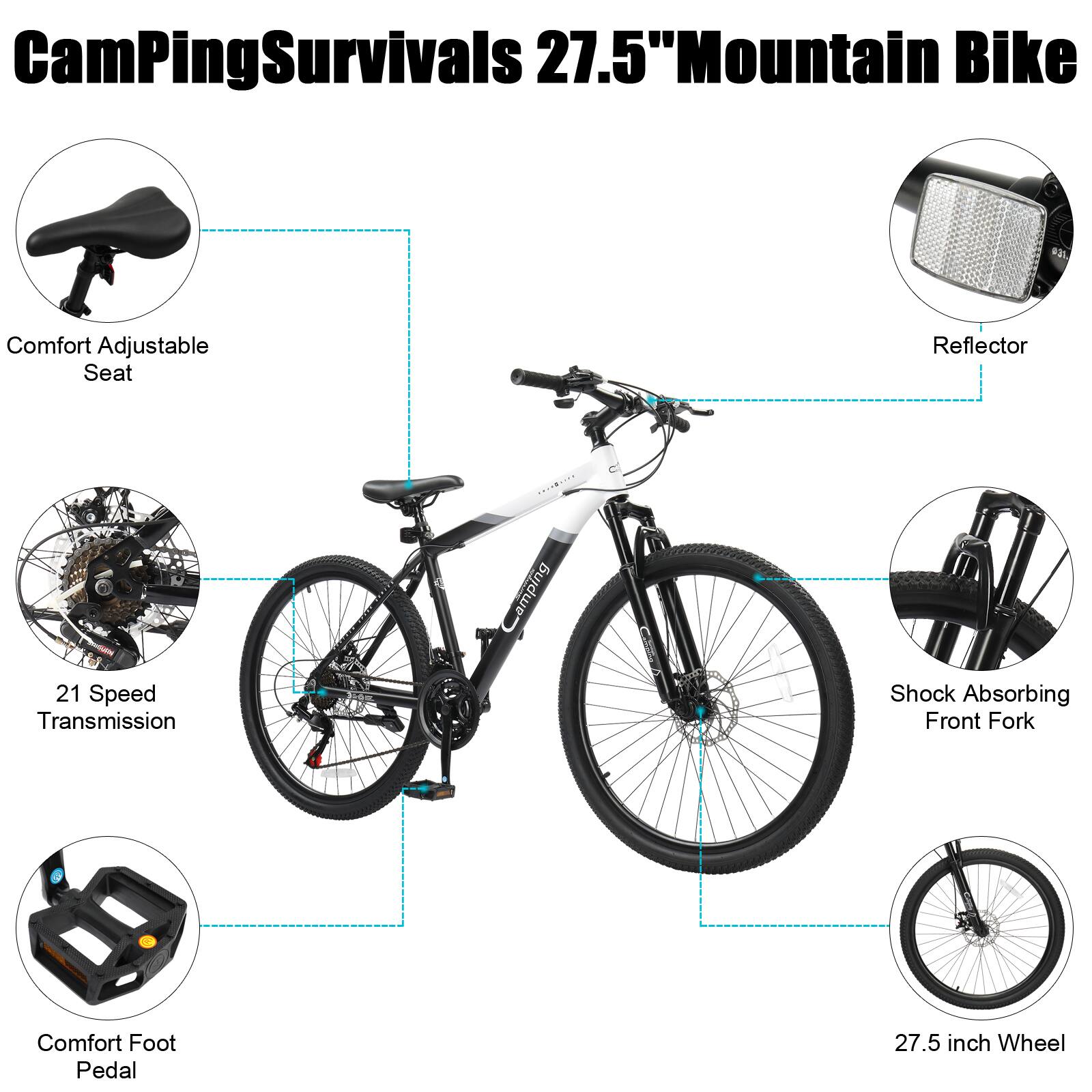 CamPingSurvivals 27.5" Mountain Bike

- Comfort Adjustable Seat
- Reflector
- 21 Speed Transmission
- Shock Absorbing Front Fork
- Comfort Foot Pedal
- 27.5 inch Wheel
