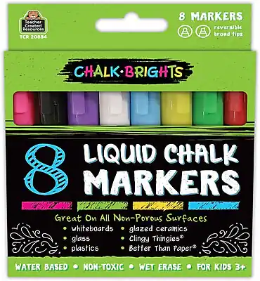 Teacher Created Resources TCR 20884
8 MARKERS
Reversible Broad Tips
CHALK-BRIGHTS LIQUID CHALK
Great On All Non-Porous Surfaces
- Whiteboards
- Glazed Ceramics
- Glass
- Plastics
- Clingy Thingies
- Better Than Paper
WATER BASED
NON-TOXIC
WET ERASE
FOR KIDS 3+