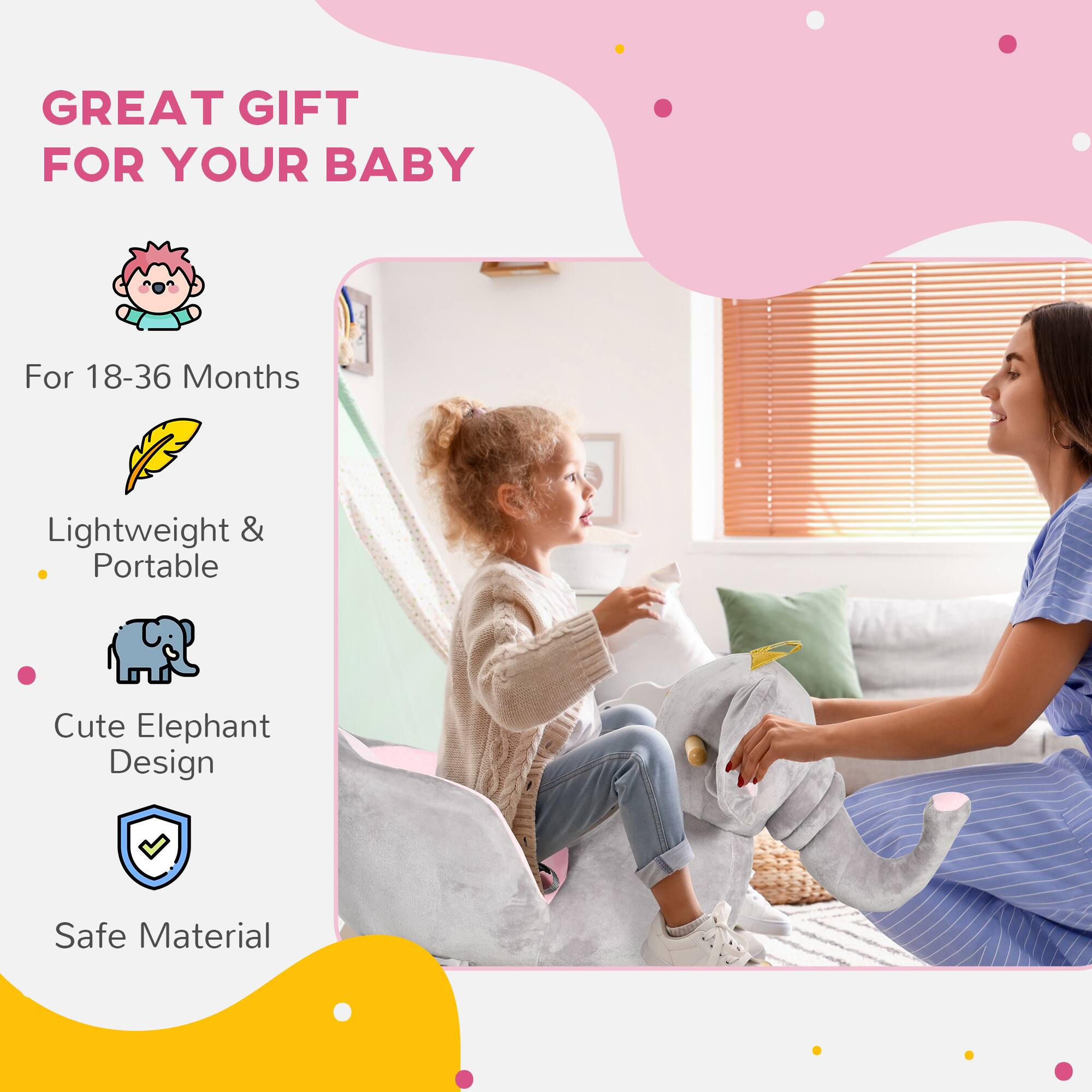 GREAT GIFT FOR YOUR BABY

- For 18-36 Months
- Lightweight & Portable
- Cute Elephant Design
- Safe Material
