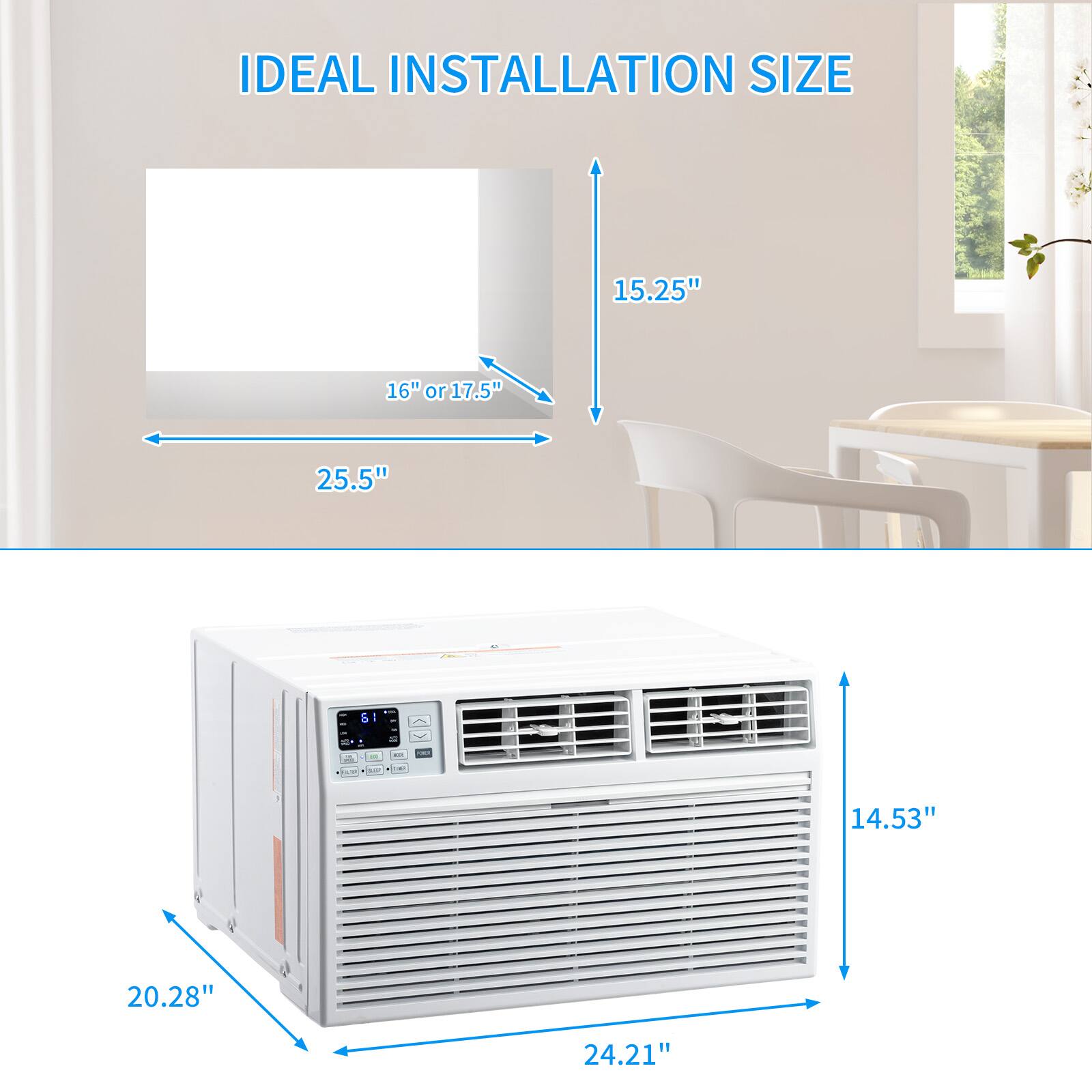 IDEAL INSTALLATION SIZE

15.25"  
16" or 17.5"  
25.5"  
14.53"  
20.28"  
24.21"