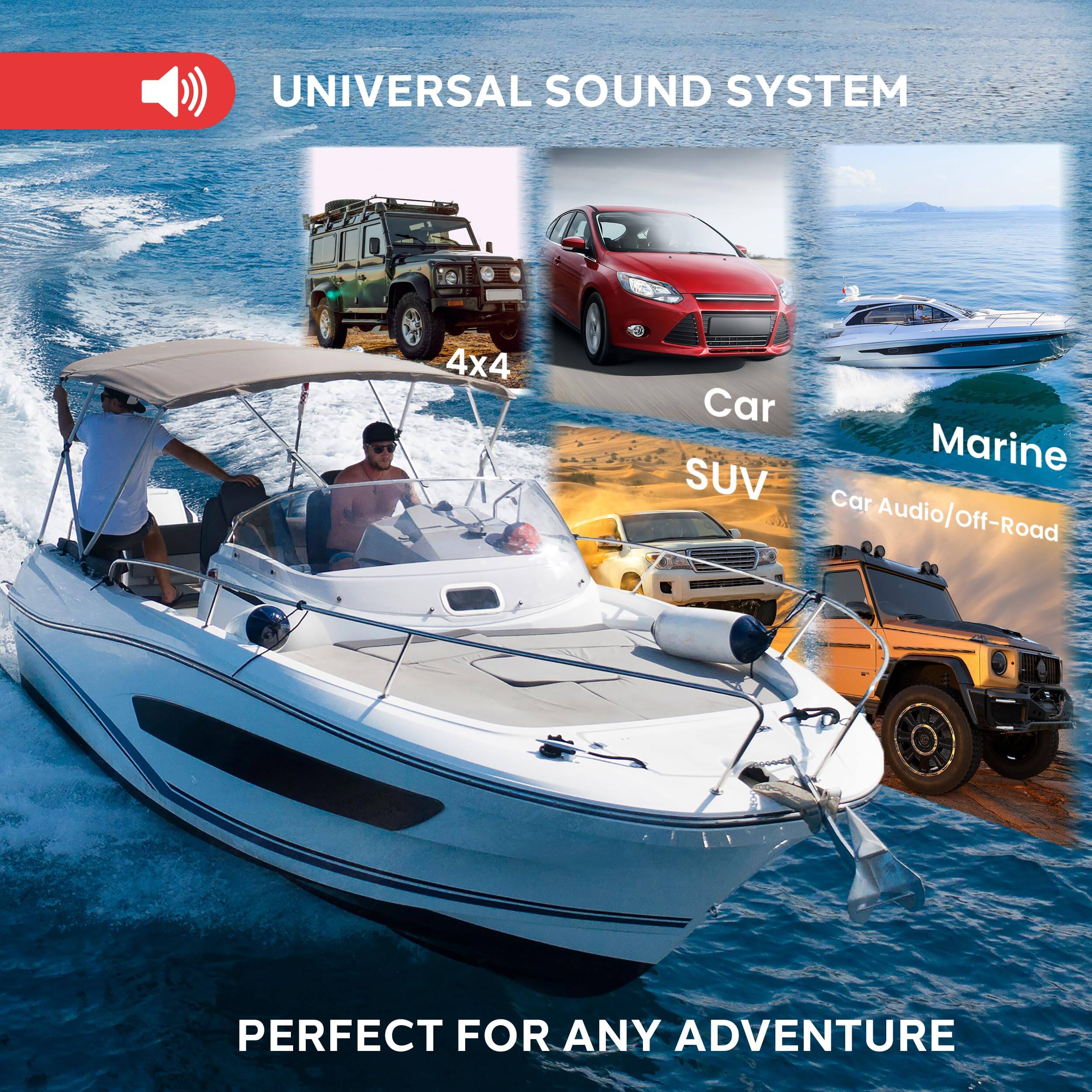 UNIVERSAL SOUND SYSTEM  
4x4 Car SUV Marine Car Audio/Off-Road  
PERFECT FOR ANY ADVENTURE