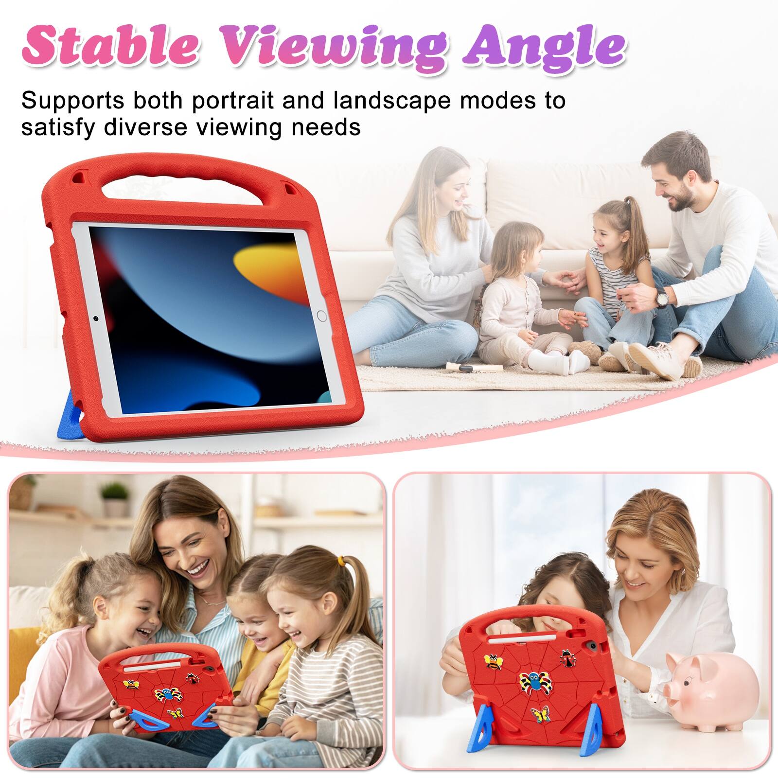 Stable Viewing Angle  
Supports both portrait and landscape modes to satisfy diverse viewing needs