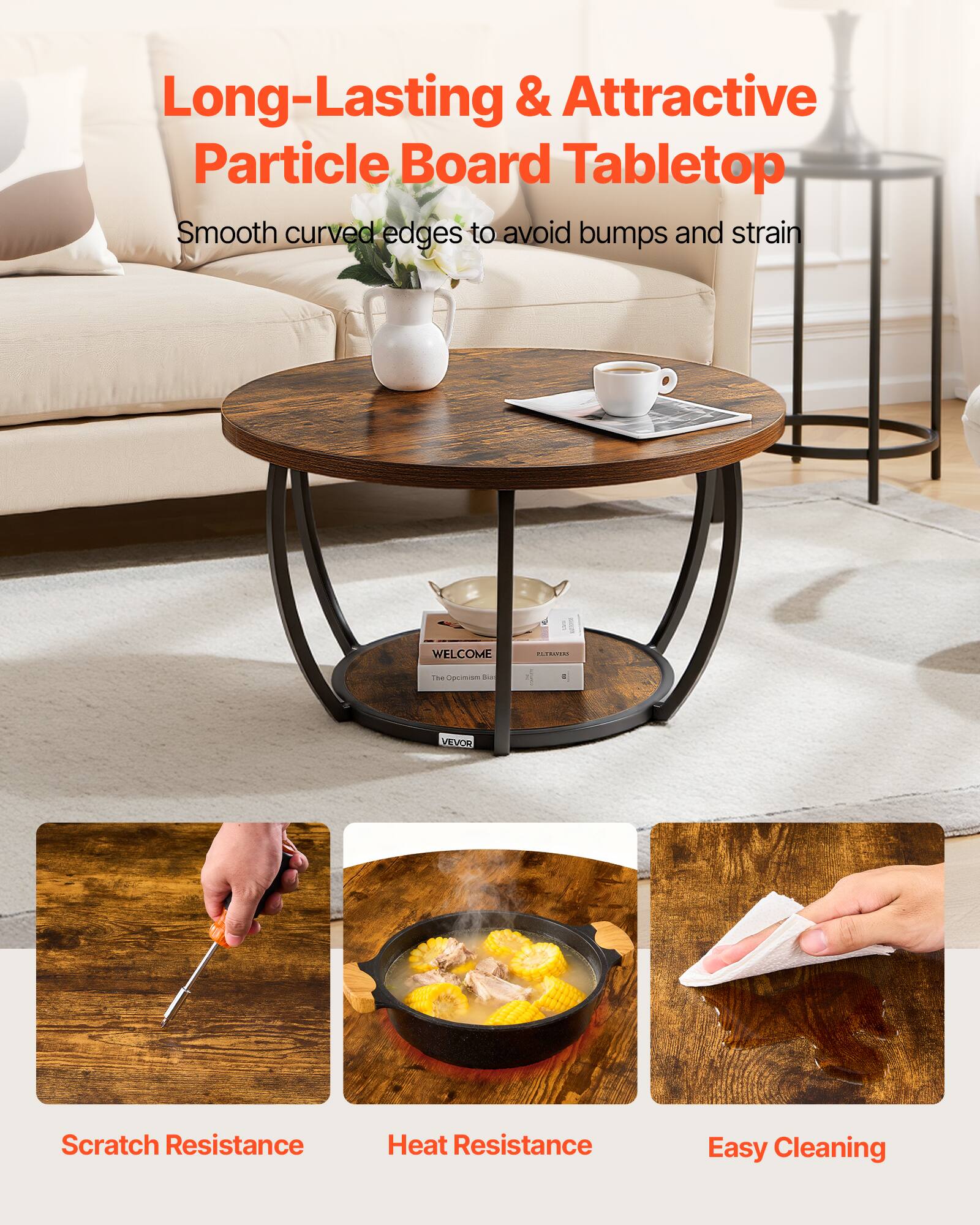 Long-Lasting & Attractive Particle Board Tabletop  
Smooth curved edges to avoid bumps and strain  

Scratch Resistance  
Heat Resistance  
Easy Cleaning