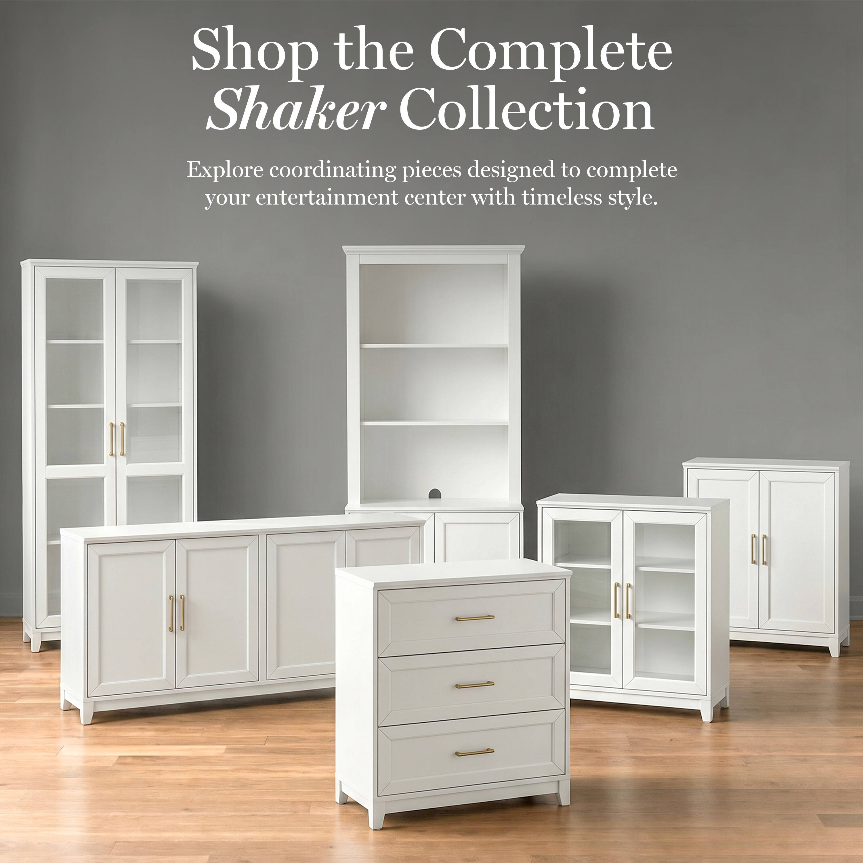 Shop the Complete Shaker Collection  
Explore coordinating pieces designed to complete your entertainment center with timeless style.