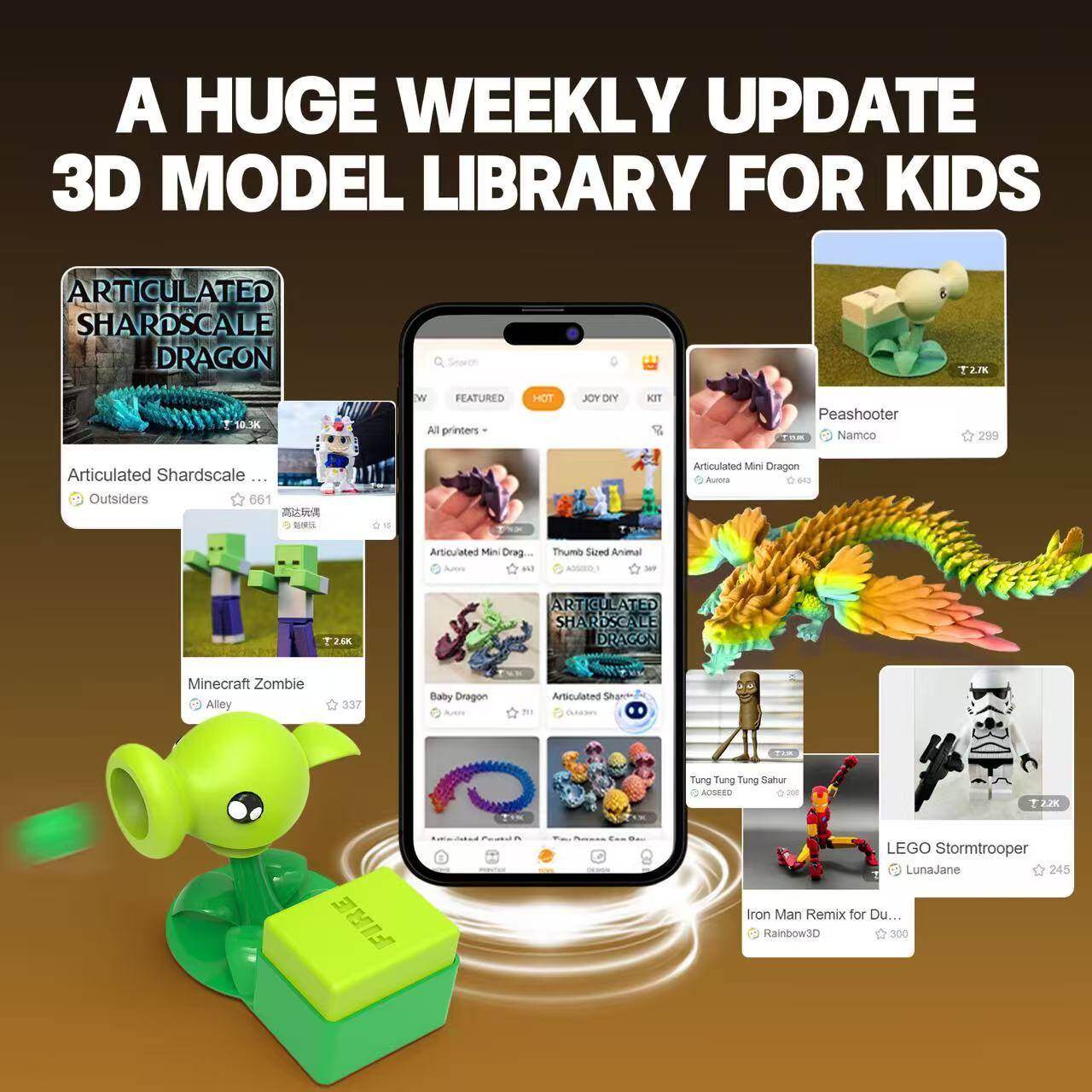 A HUGE WEEKLY UPDATE  
3D MODEL LIBRARY FOR KIDS

- ARTICULATED SHARDSCALE DRAGON  
  Outsiders  
  10.3K  
  661

- ARTICULATED MINI DRAGON  
  Aunora  
  2.2K  
  643

- Minecraft Zombie  
  Alley  
  337

- Baby Dragon  
  Aunora  
  771

- Thumb Sized Animal  
  Aunora  
  19

- ARTICULATED SHARDSCALE DRAGON  
  Aunora  
  199

- Tung Tung Tung Sahur  
  AOSSEED  
  208

- LEGO Stormtrooper  
  LunaJane  
  2.2K  
  245

- Iron Man Remix for Du...  
  Rainbow3D  
  300

- Peashooter  
  Namco  
  2.2K  
  299