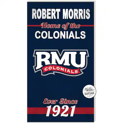 ROBERT MORRIS
Home of the COLONIALS
RMU COLONIALS
For use INSIDE or OUTSIDE
Ever Since 1921
