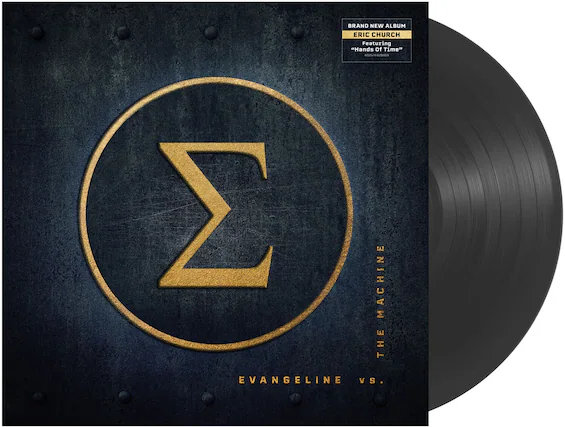 BRAND NEW ALBUM
ERIC CHURCH
Featuring "Hands of Time"
EVANGELINE VS. THE MACHINE