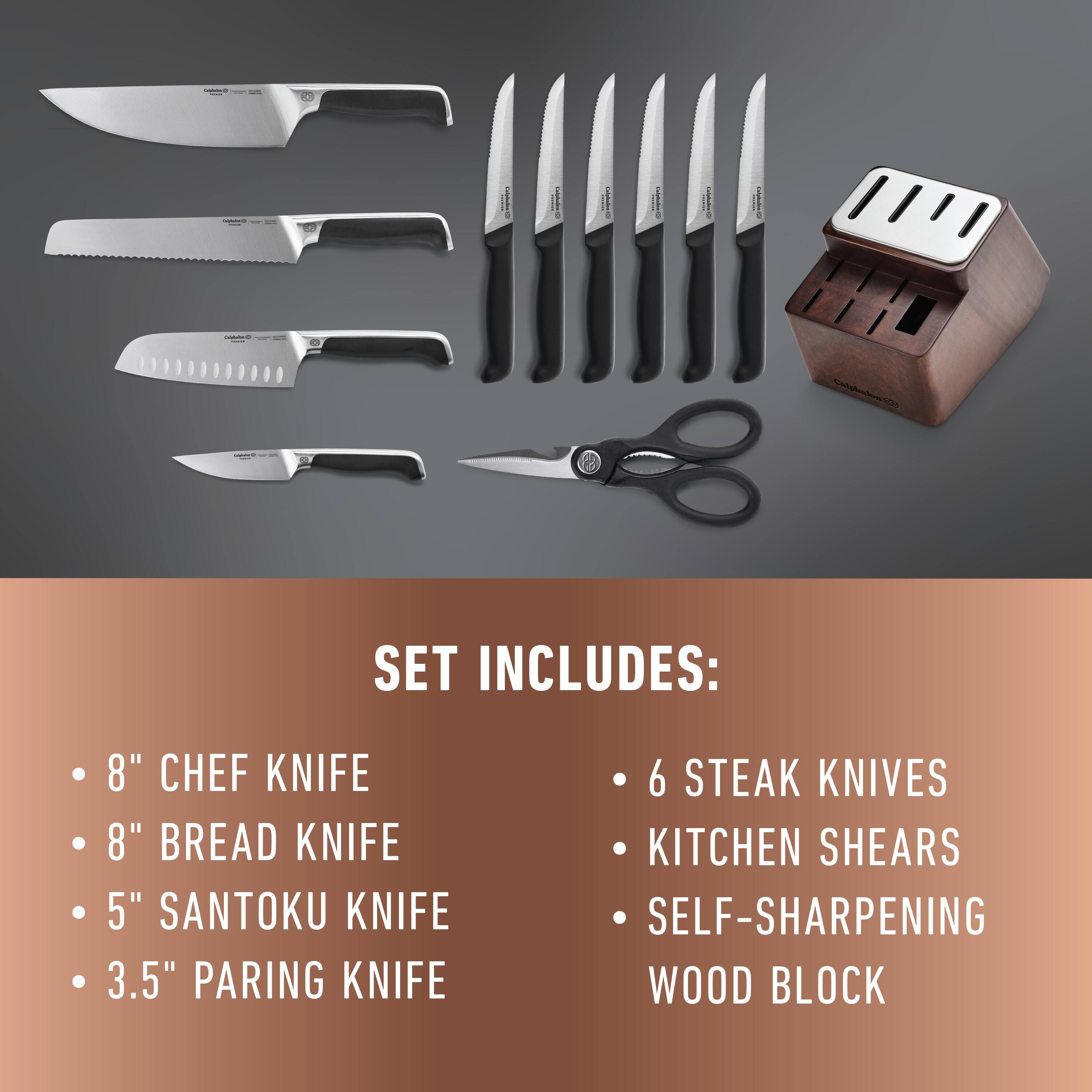 SET INCLUDES: 8" CHEF KNIFE, 8" BREAD KNIFE, 5" SANTOKU KNIFE, 3.5" PARING KNIFE, 6 STEAK KNIVES, KITCHEN SHEARS, SELF-SHARPENING WOOD BLOCK