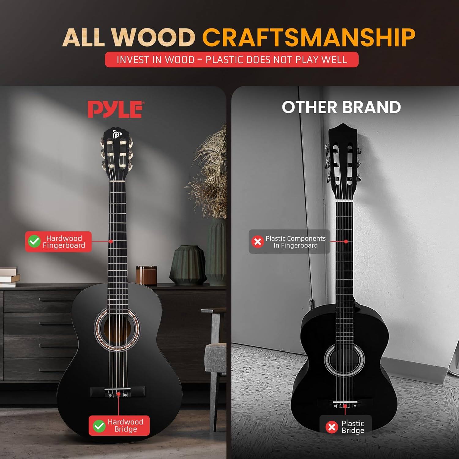 ALL WOOD CRAFTSMANSHIP  
INVEST IN WOOD - PLASTIC DOES NOT PLAY WELL  

PYLE  
Hardwood Fingerboard  
Hardwood Bridge  

OTHER BRAND  
Plastic Components in Fingerboard  
Plastic Bridge