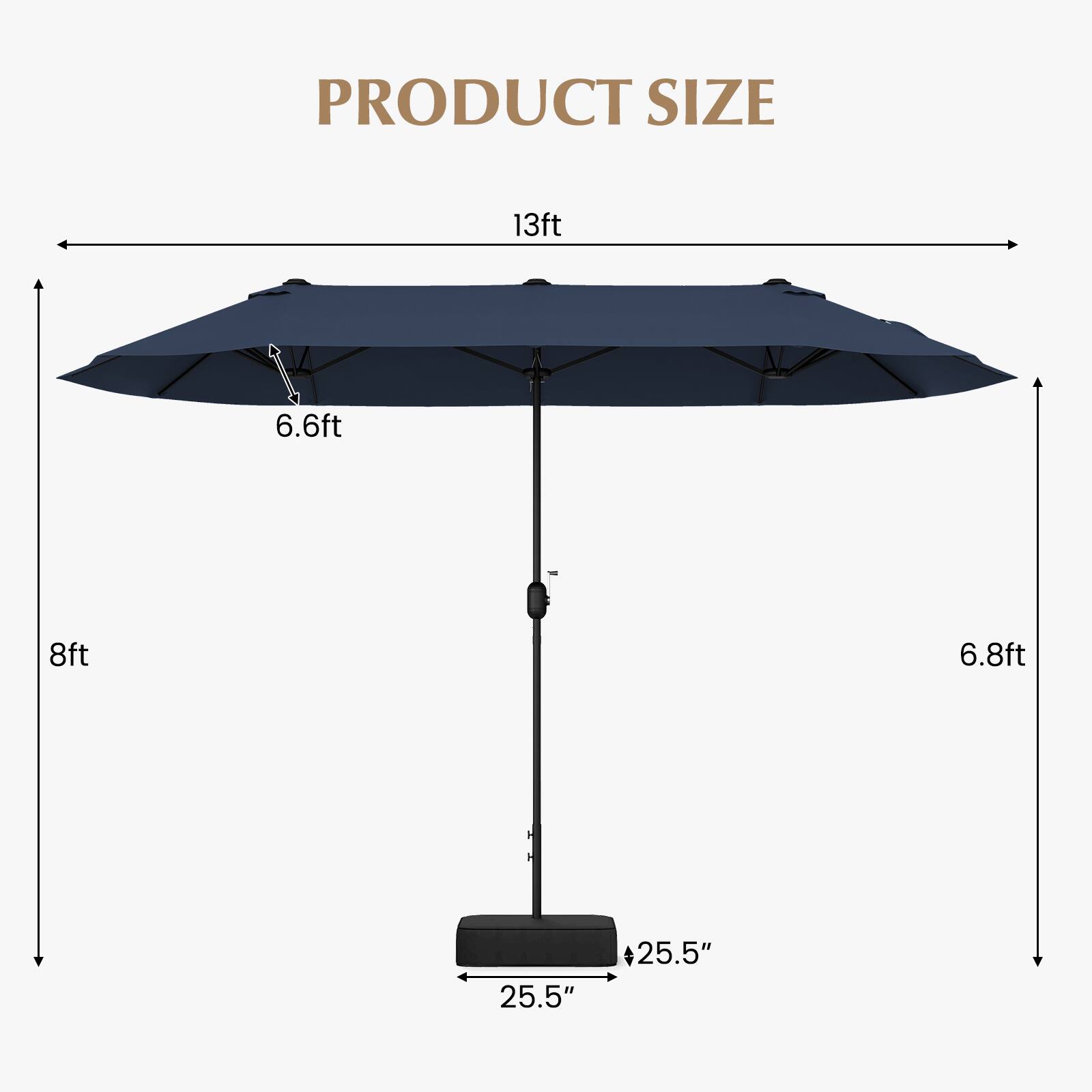 PRODUCT SIZE
13ft
6.6ft
8ft
6.8ft
25.5" 25.5"